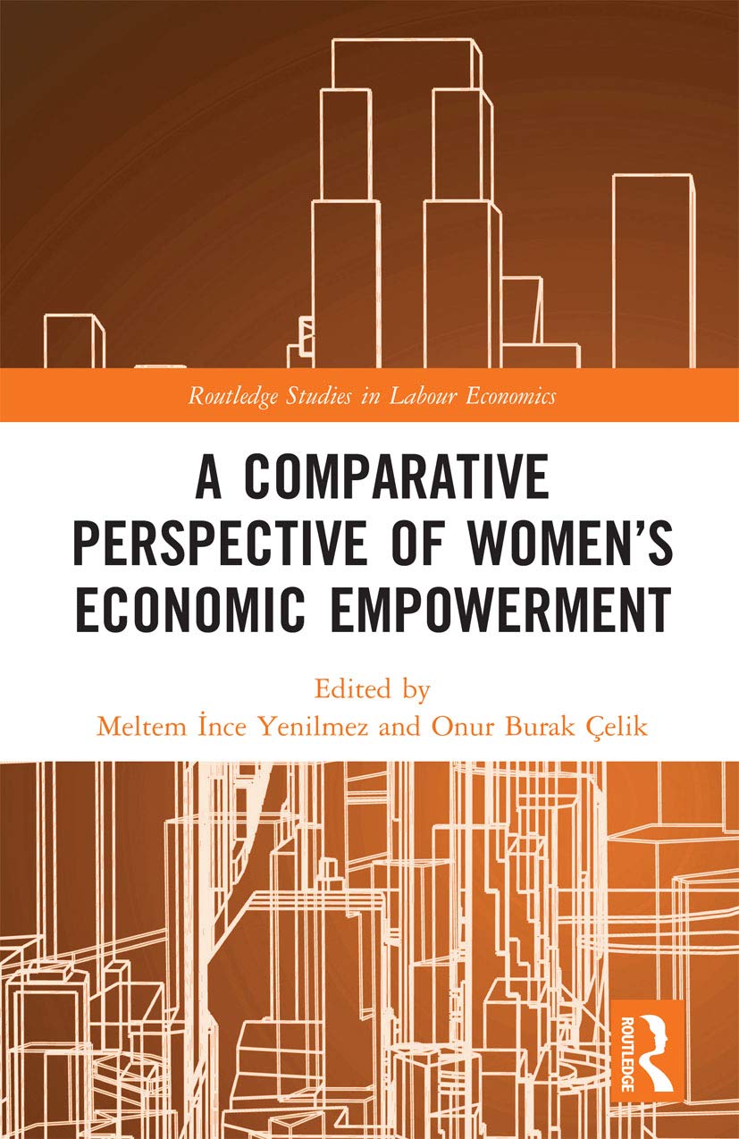 A Comparative Perspective of Women’s Economic Empowerment (Routledge Studies in Labour Economics) Books