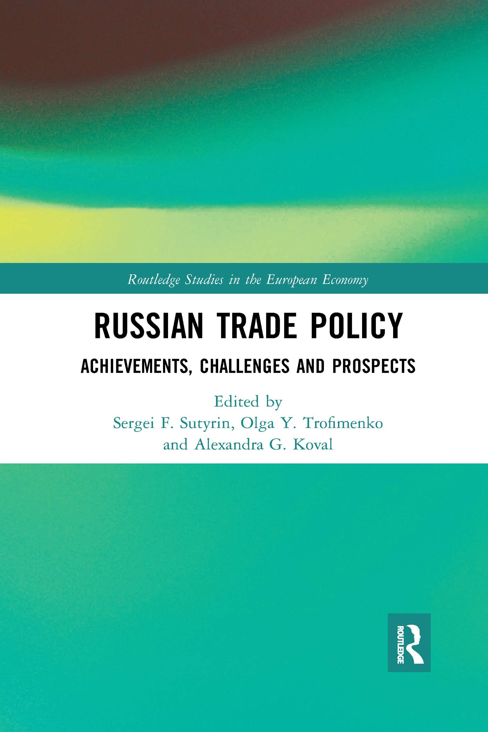 Russian Trade Policy: Achievements, Challenges and Prospects (Routledge Studies in the European Economy) Business, Finance & Career