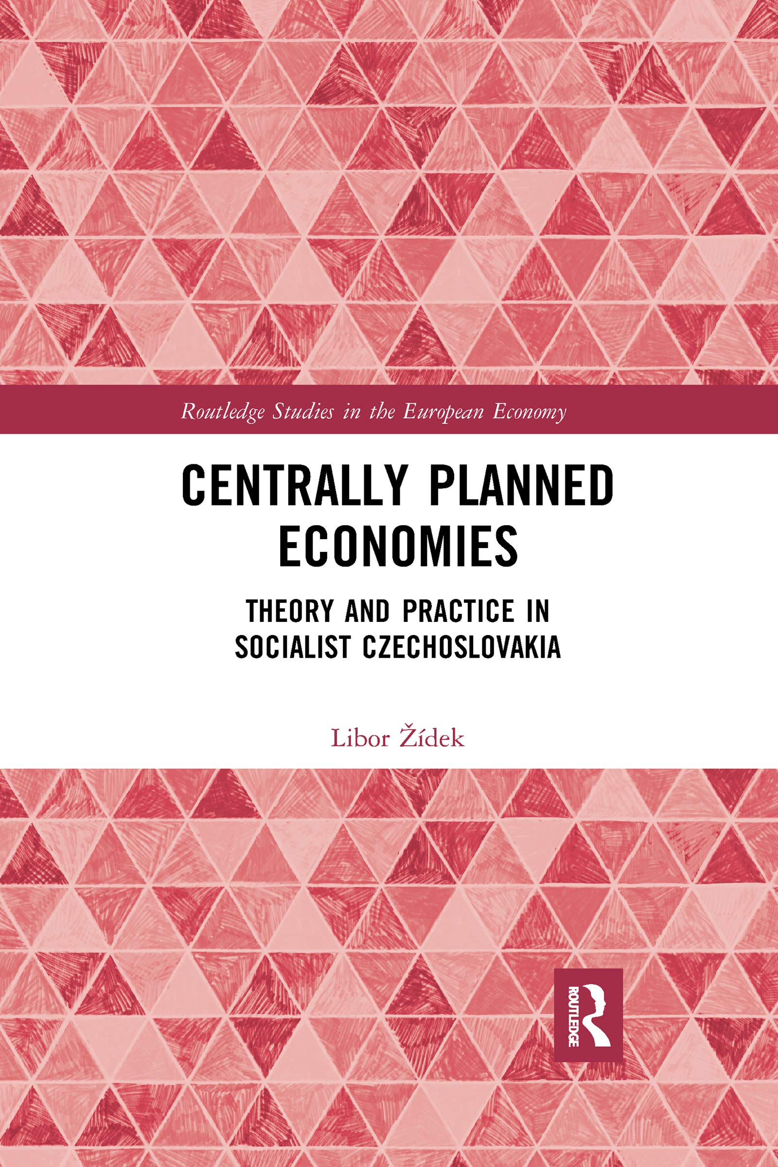 Centrally Planned Economies: Theory and Practice in Socialist Czechoslovakia (Routledge Studies in the European Economy) Social Sciences