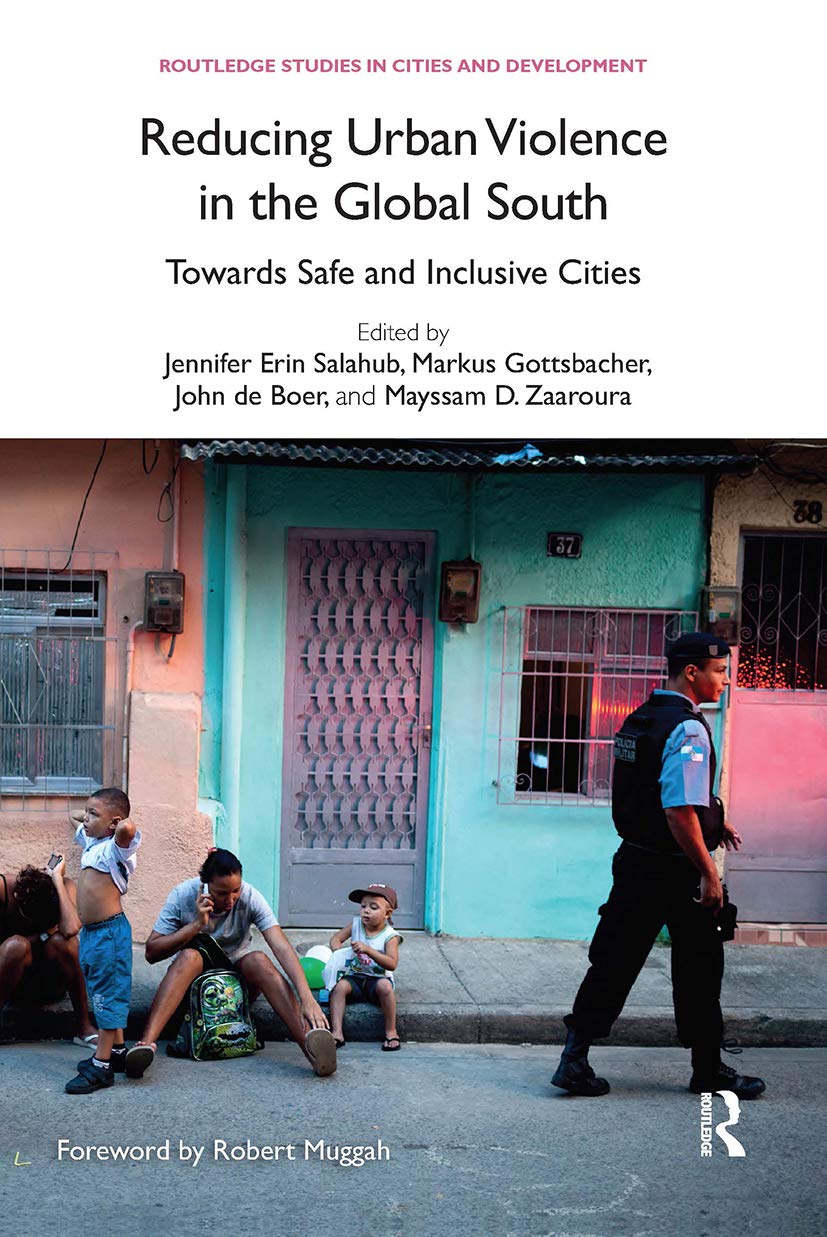 Reducing Urban Violence in the Global South: Towards Safe and Inclusive Cities (Routledge Studies in Cities and Development) Social Sciences
