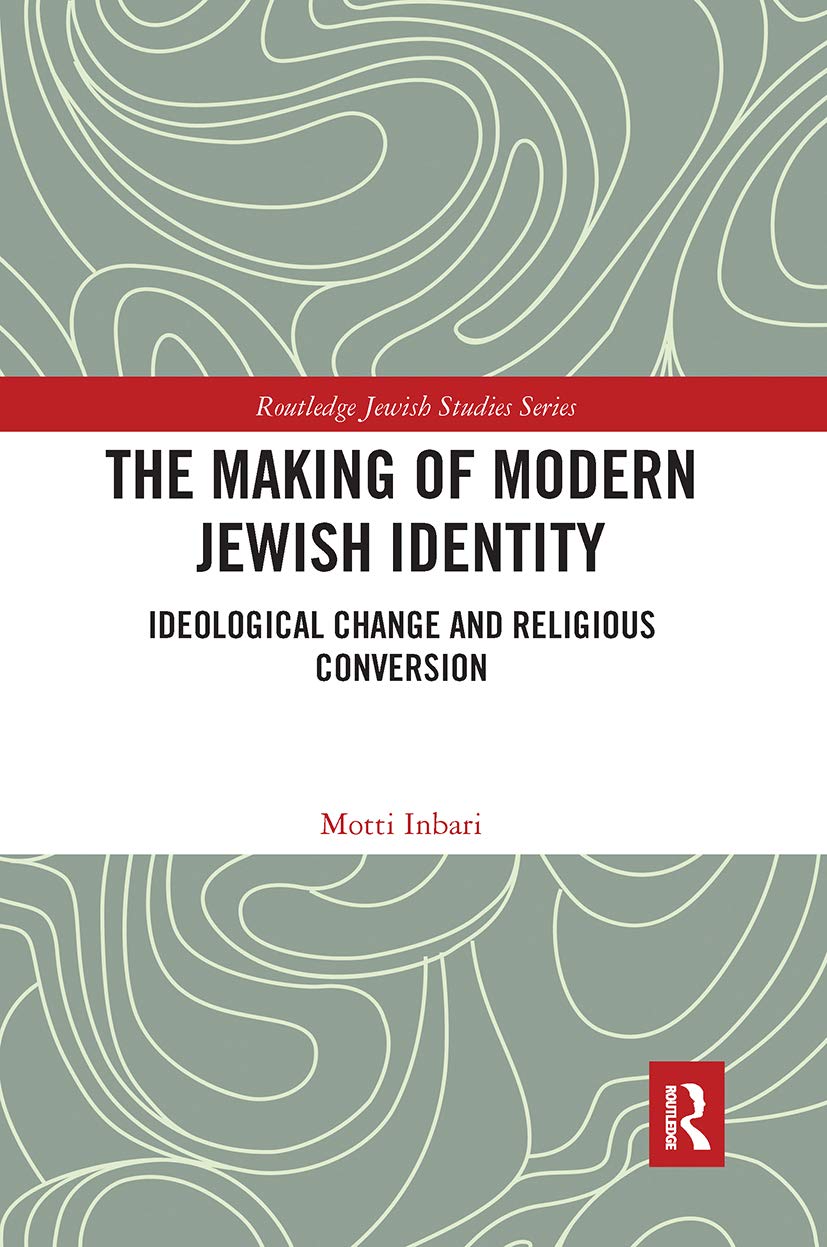 The Making of Modern Jewish Identity: Ideological Change and Religious Conversion (Routledge Jewish Studies) Religion & Esotericism