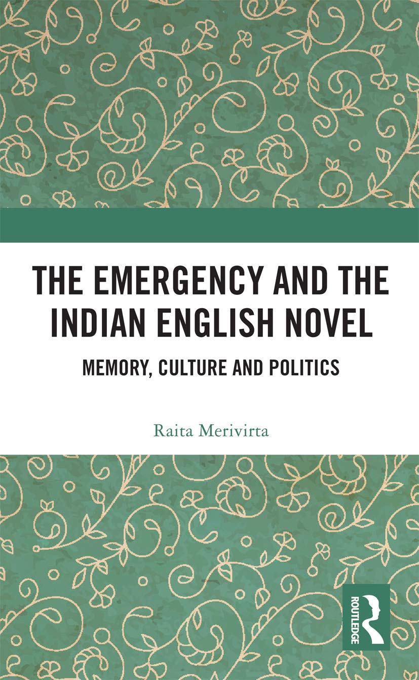 The Emergency and the Indian English Novel: Memory, Culture and Politics Social Sciences