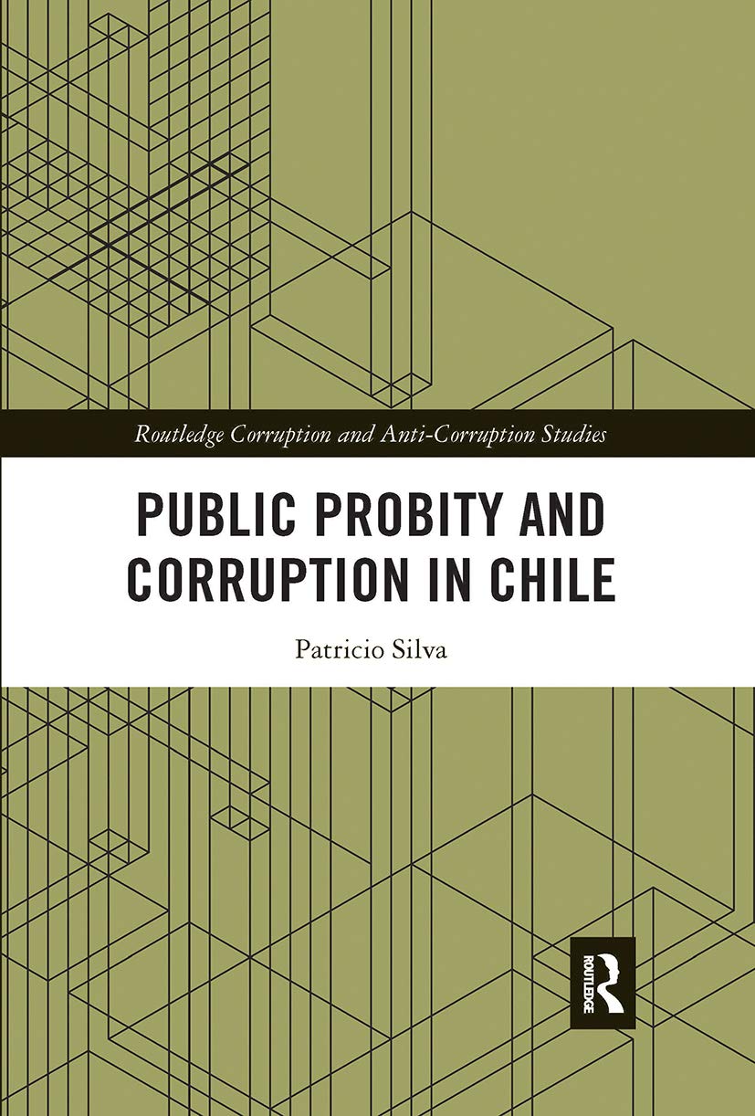 Public Probity and Corruption in Chile (Routledge Corruption and Anti-Corruption Studies) Books