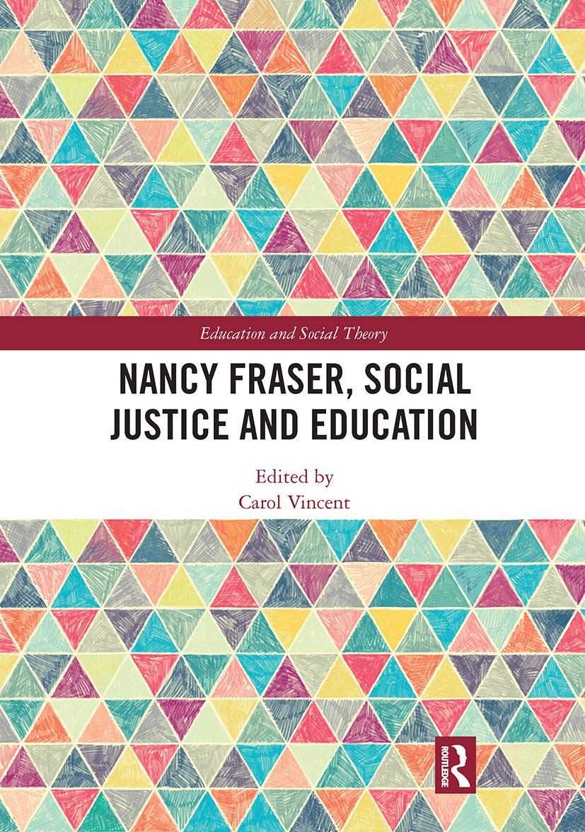 Nancy Fraser, Social Justice and Education (Education and Social Theory) Social Sciences