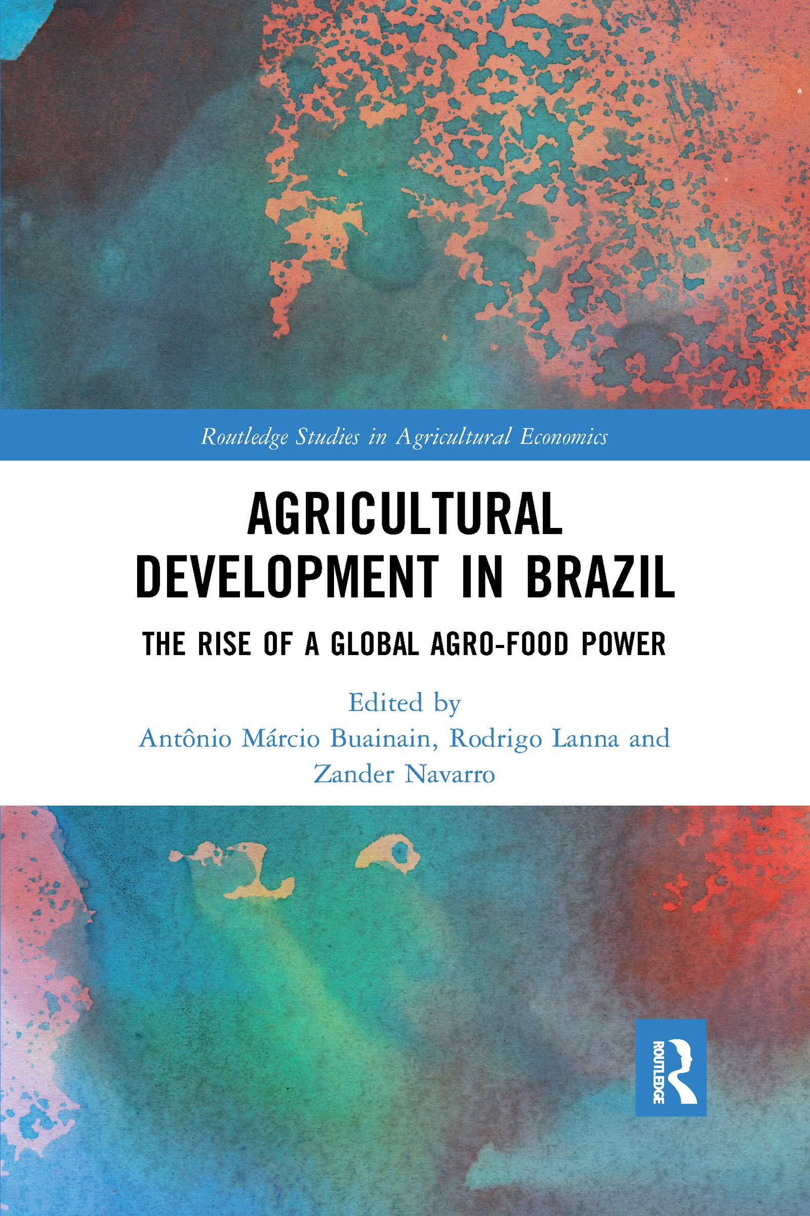 Agricultural Development in Brazil: The Rise of a Global Agro-Food Power (Routledge Studies in Agricultural Economics) Business, Finance & Career