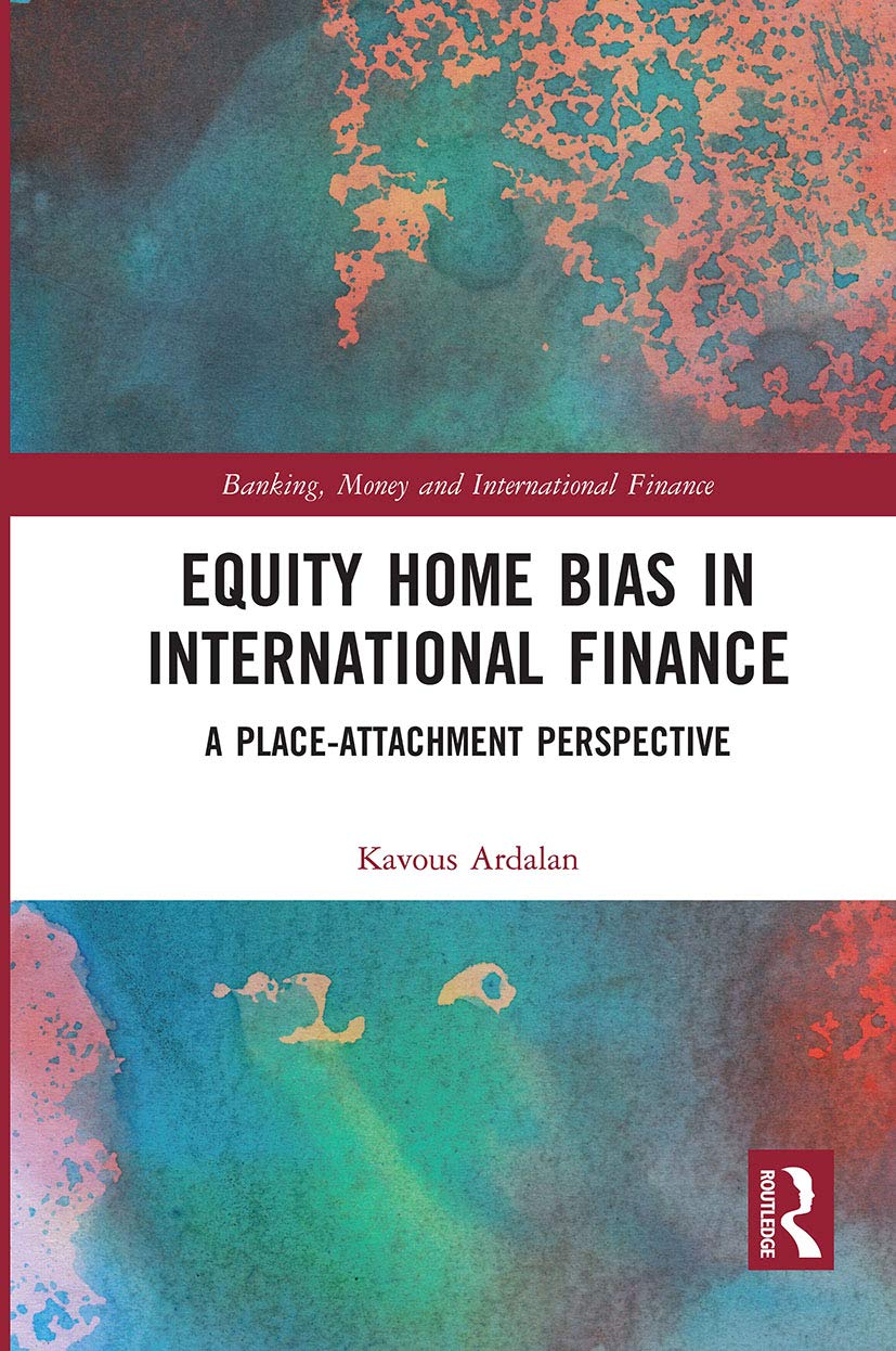 Equity Home Bias in International Finance: A Place-attachment Perspective (Banking, Money and International Finance) Business, Finance & Career