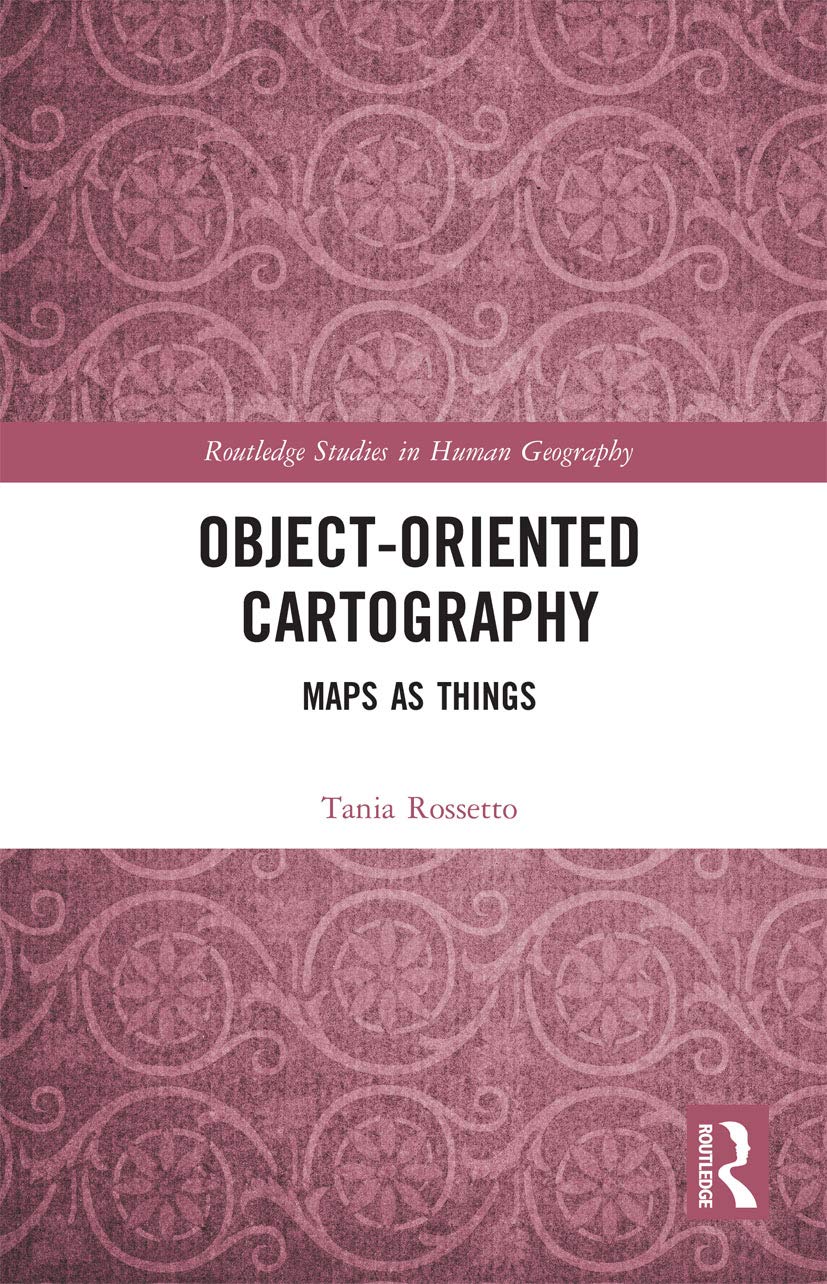 Object-Oriented Cartography: Maps as Things (Routledge Studies in Human Geography) Philosophy
