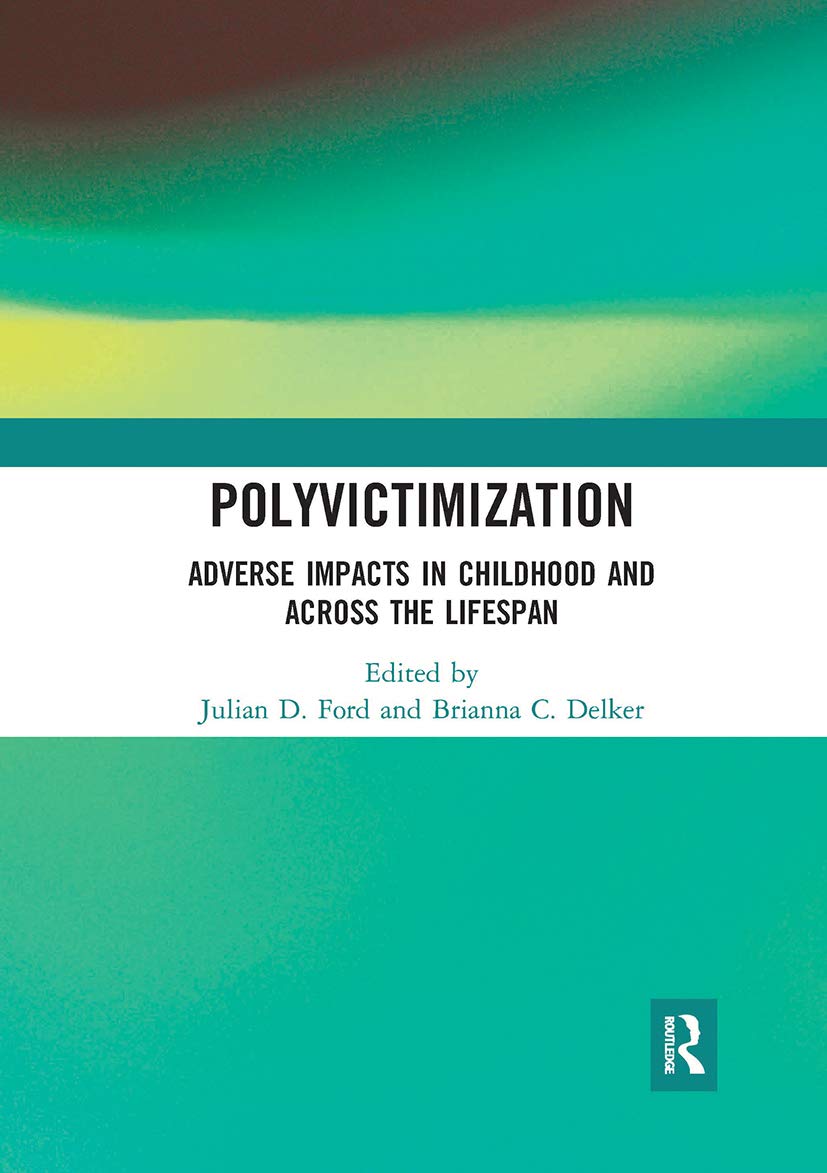 Polyvictimization: Adverse Impacts in Childhood and Across the Lifespan Medicine