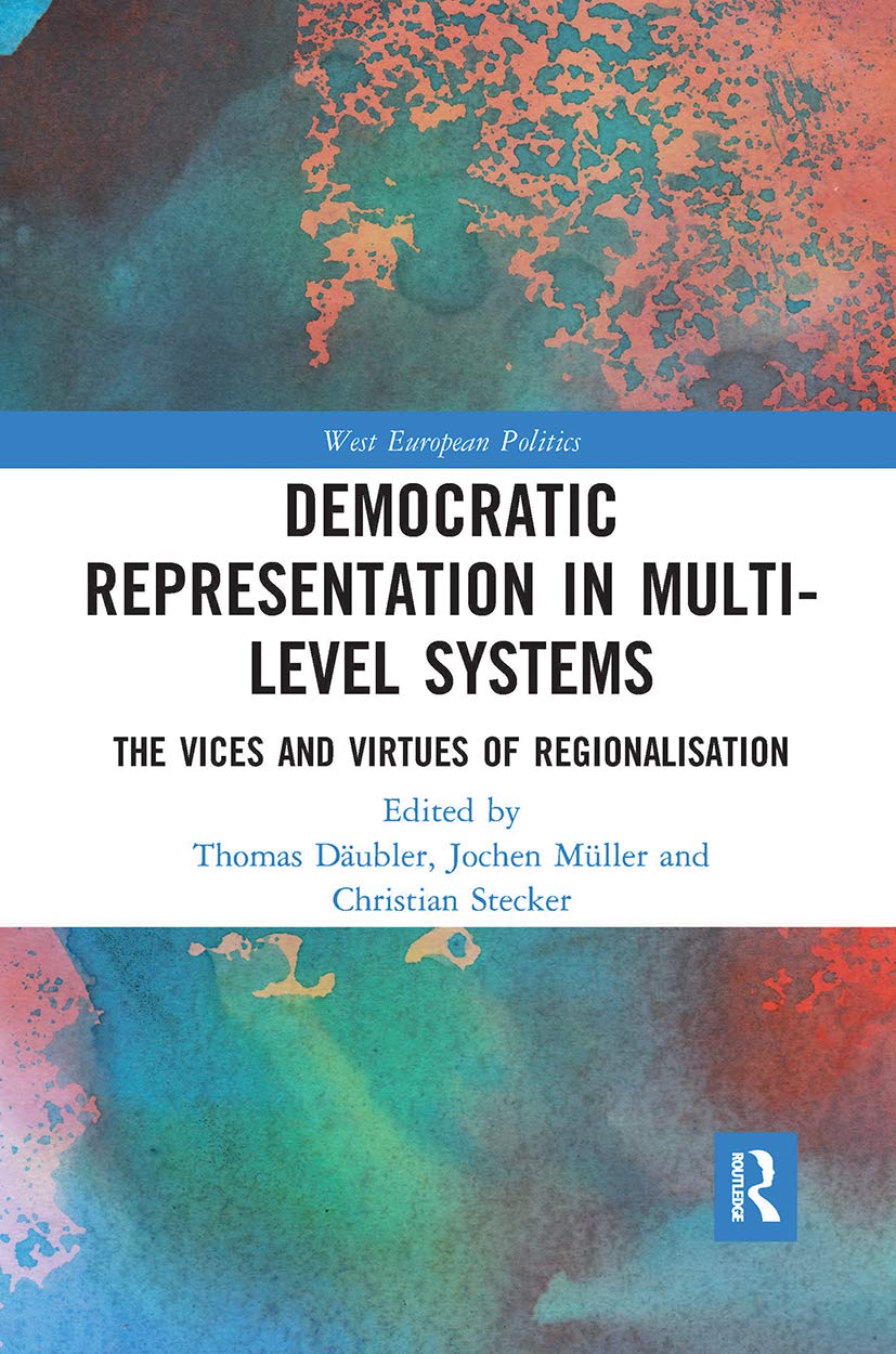 Democratic Representation in Multi-level Systems: The Vices and Virtues of Regionalisation (West European Politics) Social Sciences