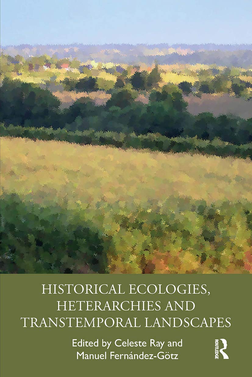 Historical Ecologies, Heterarchies and Transtemporal Landscapes Social Sciences