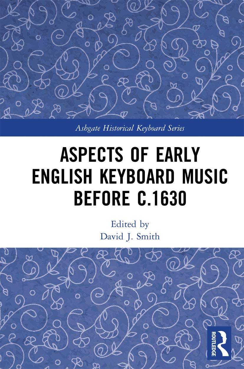 Aspects of Early English Keyboard Music before c.1630 (Ashgate Historical Keyboard) Arts & Music