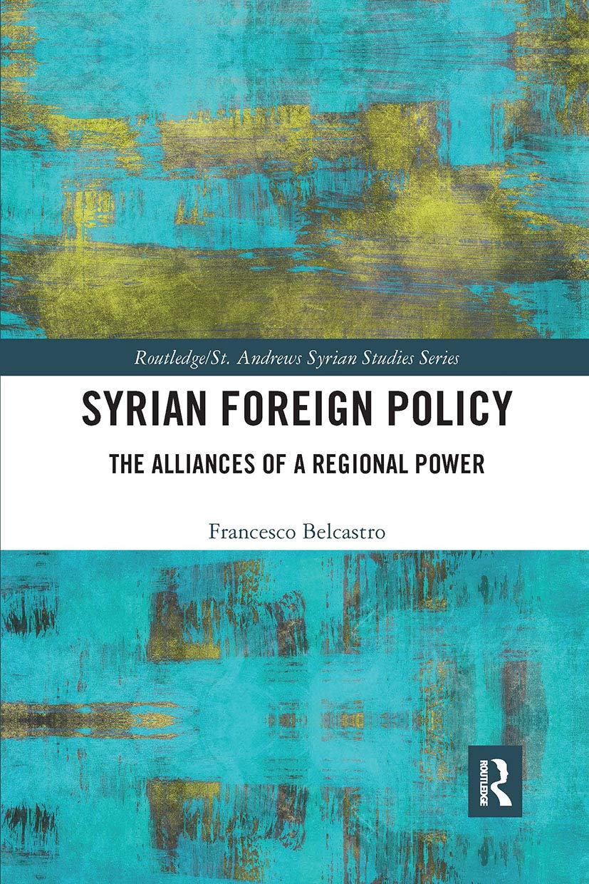 Syrian Foreign Policy: The Alliances of a Regional Power (Routledge/st. Andrews Syrian Studies) Social Sciences