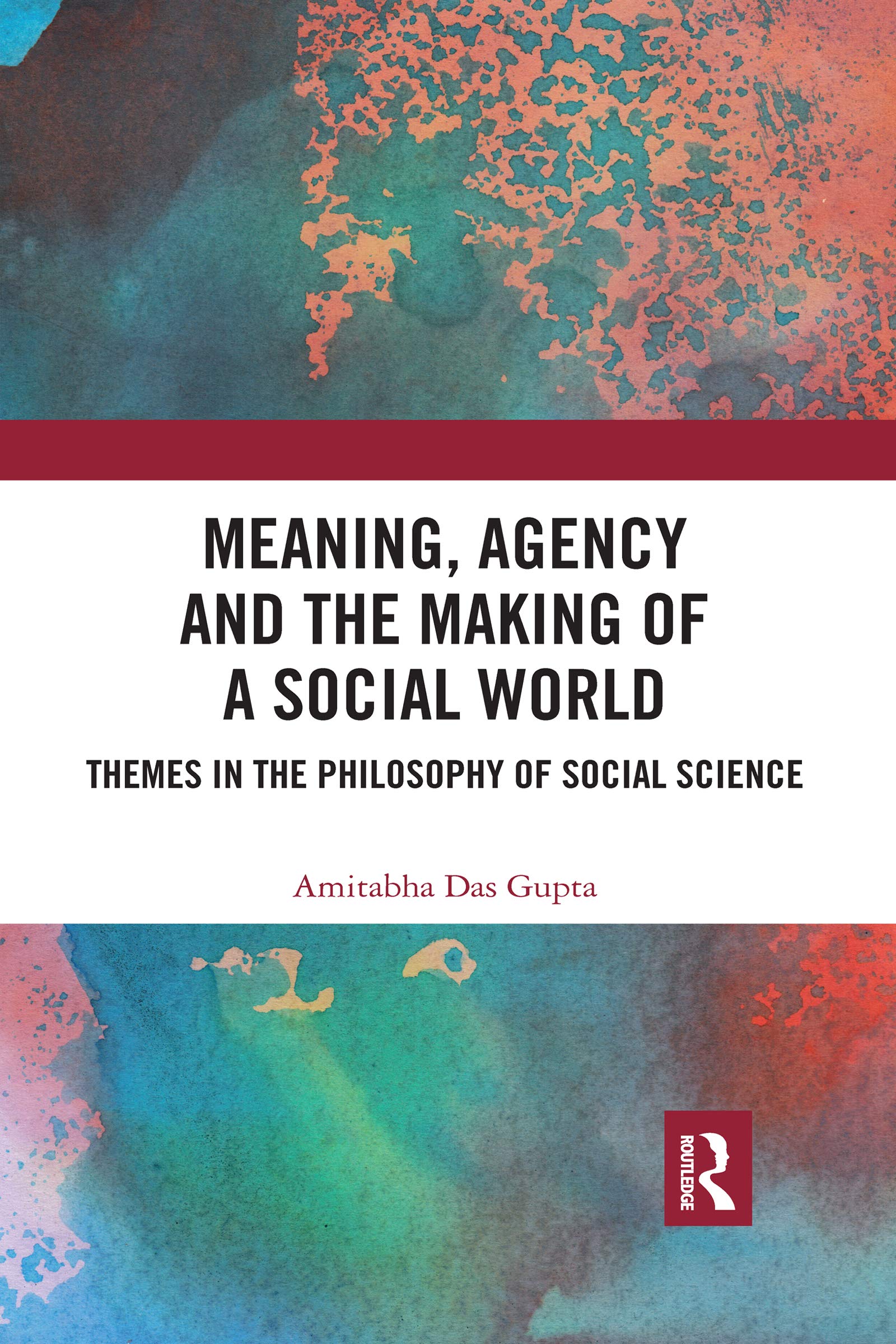 Meaning, Agency and the Making of a Social World: Themes in the Philosophy of Social Science Philosophy