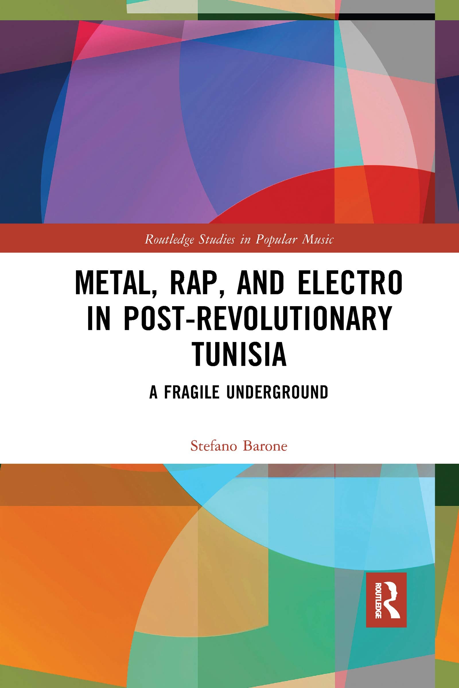 Metal, Rap, and Electro in Post-Revolutionary Tunisia: A Fragile Underground (Routledge Studies in Popular Music) Social Sciences