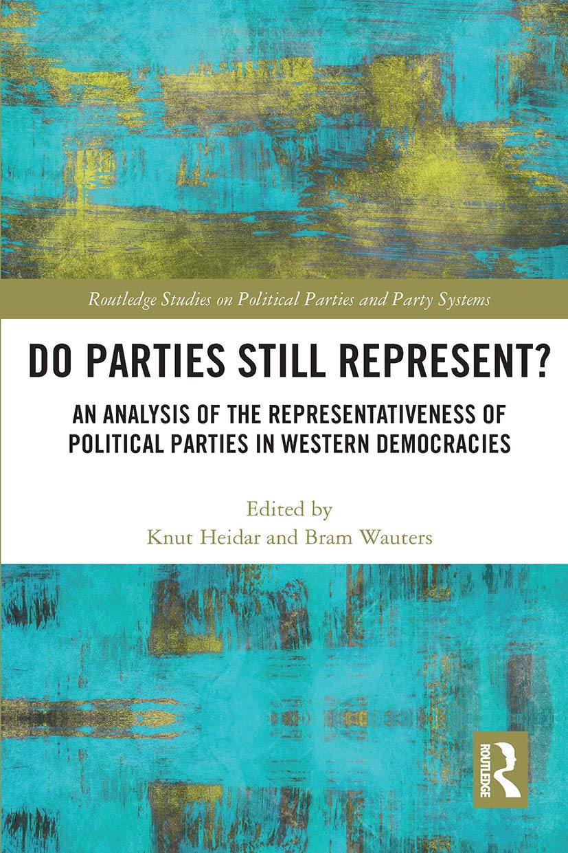 DO PARTIES STILL REPRESENT?: An Analysis of the Representativeness of Political Parties in Western Democracies (Routledge Studies on Political Parties and Party Systems) Politics & History