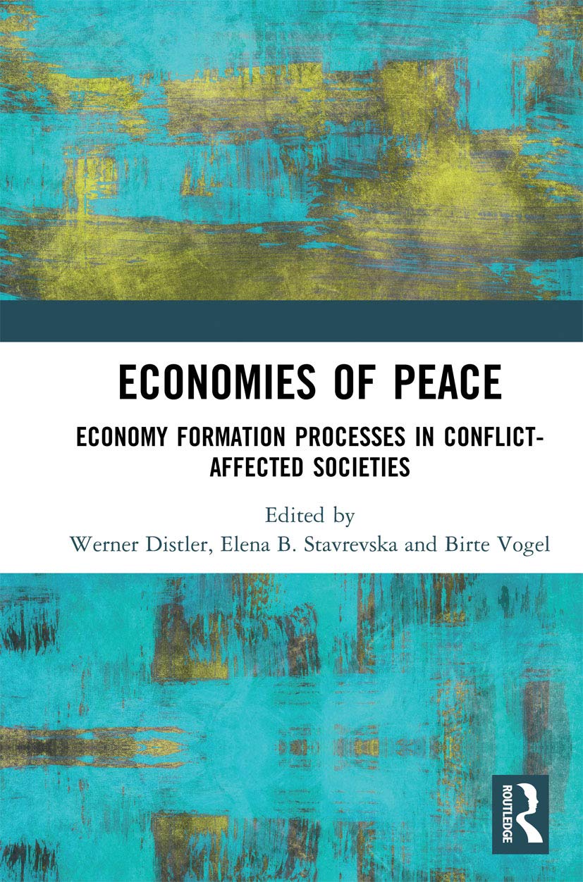 Economies of Peace: Economy Formation Processes in Conflict-affected Societies Social Sciences