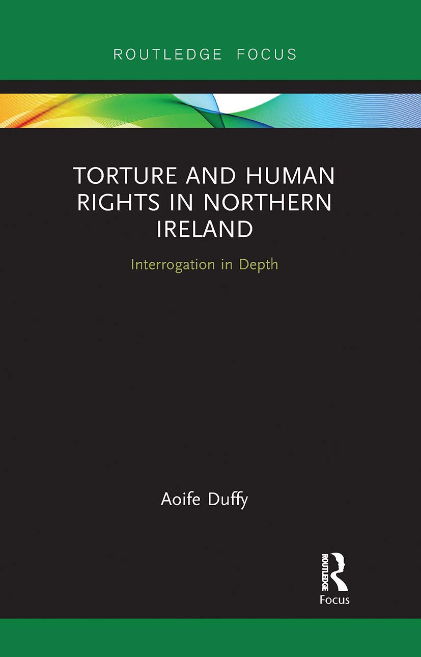 Torture and Human Rights in Northern Ireland: Interrogation in Depth Law