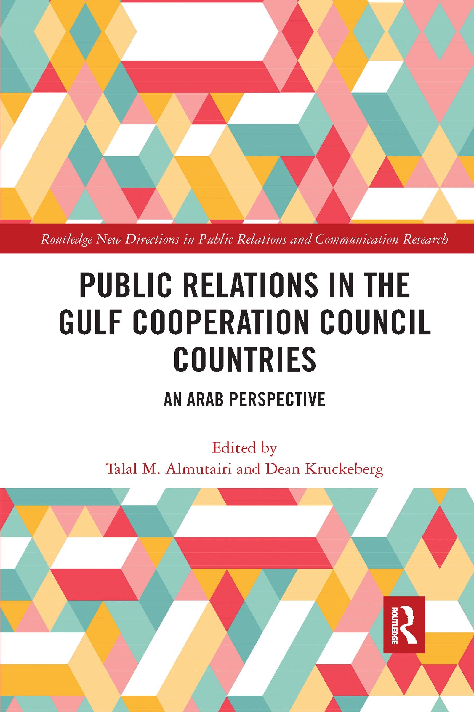 Public Relations in the Gulf Cooperation Council Countries: An Arab Perspective (Routledge New Directions in PR & Communication Research) Books