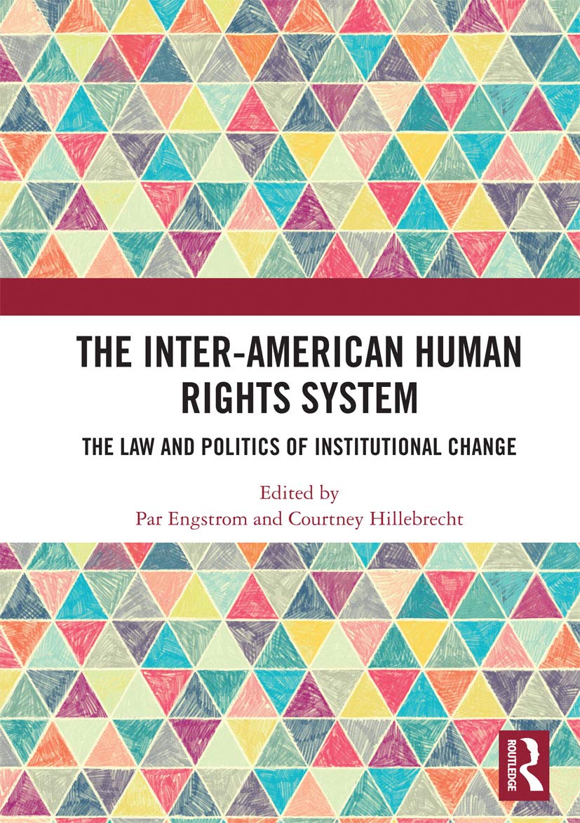 The Inter-American Human Rights System: The Law and Politics of Institutional Change Law