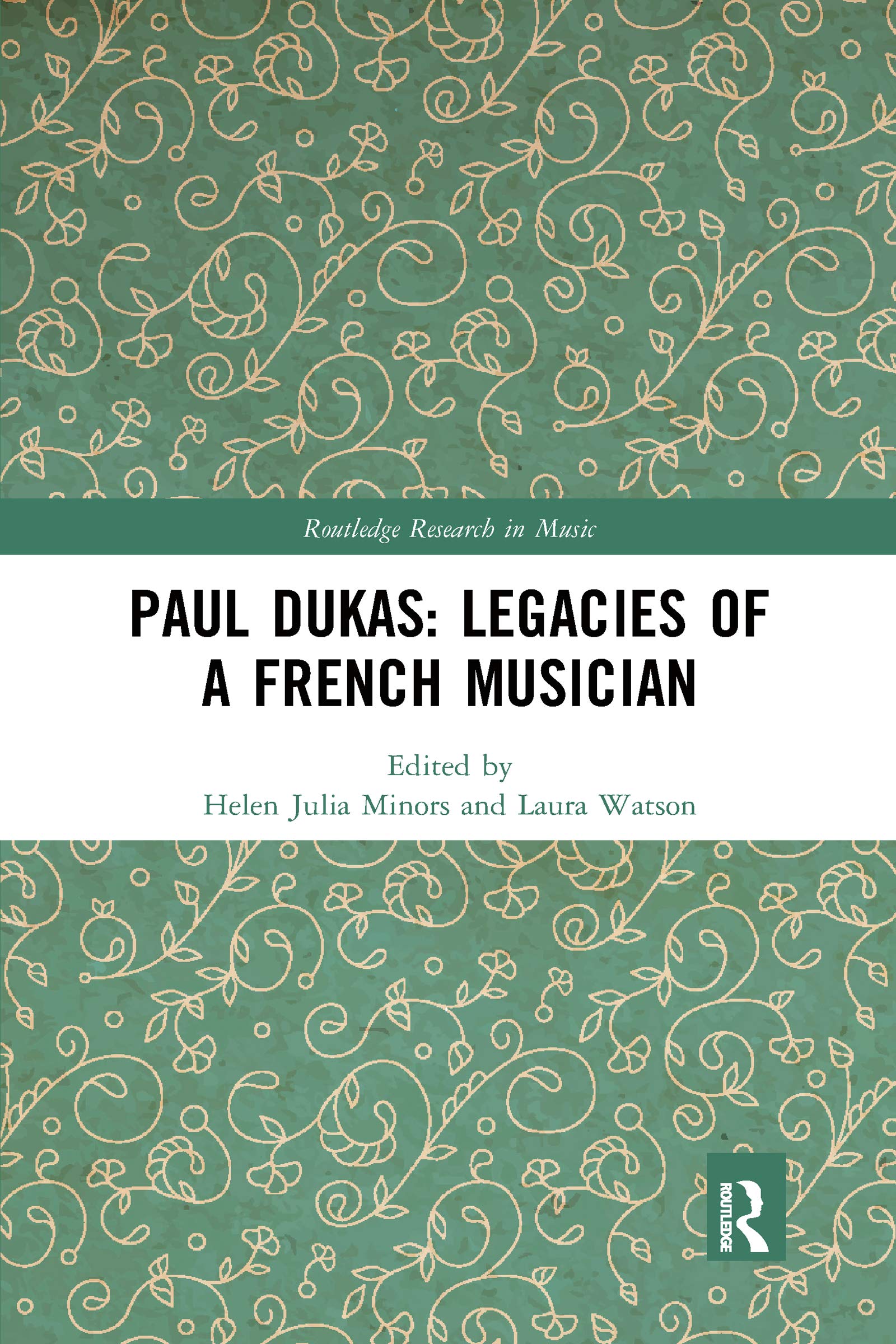 Paul Dukas: Legacies of a French Musician (Routledge Research in Music) Arts & Music
