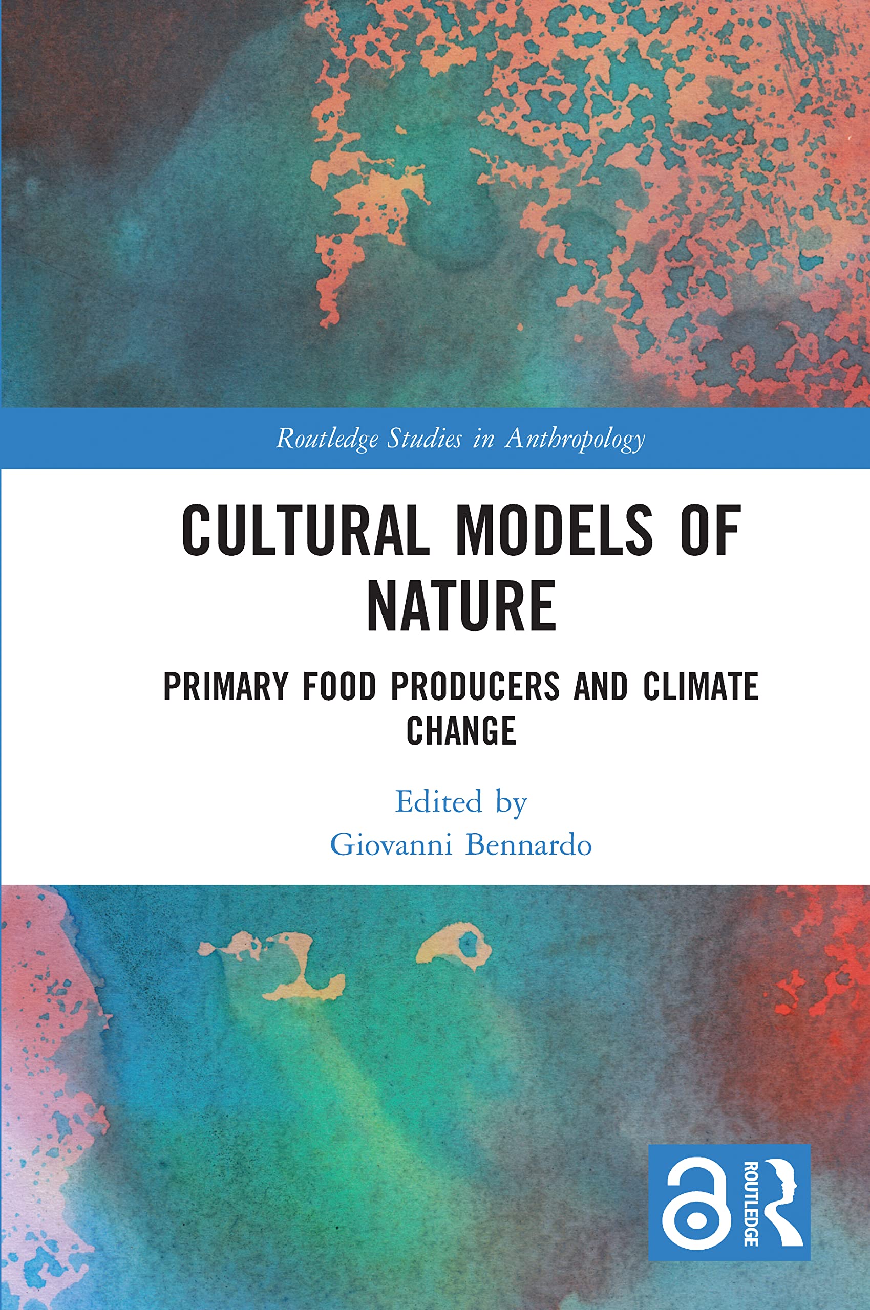 Cultural Models of Nature: Primary Food Producers and Climate Change (Routledge Studies in Anthropology) General education