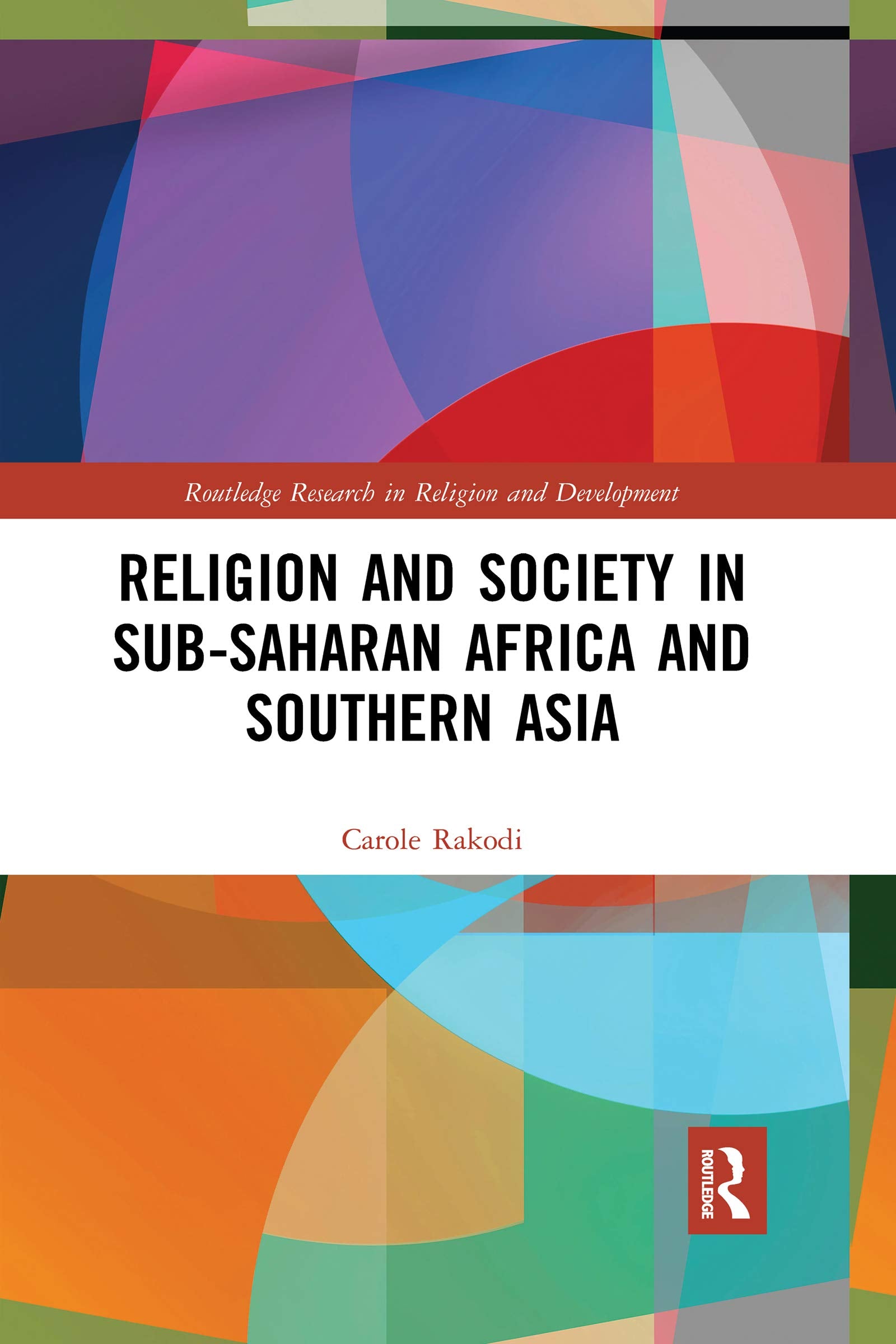 Religion and Society in Sub-Saharan Africa and Southern Asia (Routledge Research in Religion and Development) Social Sciences