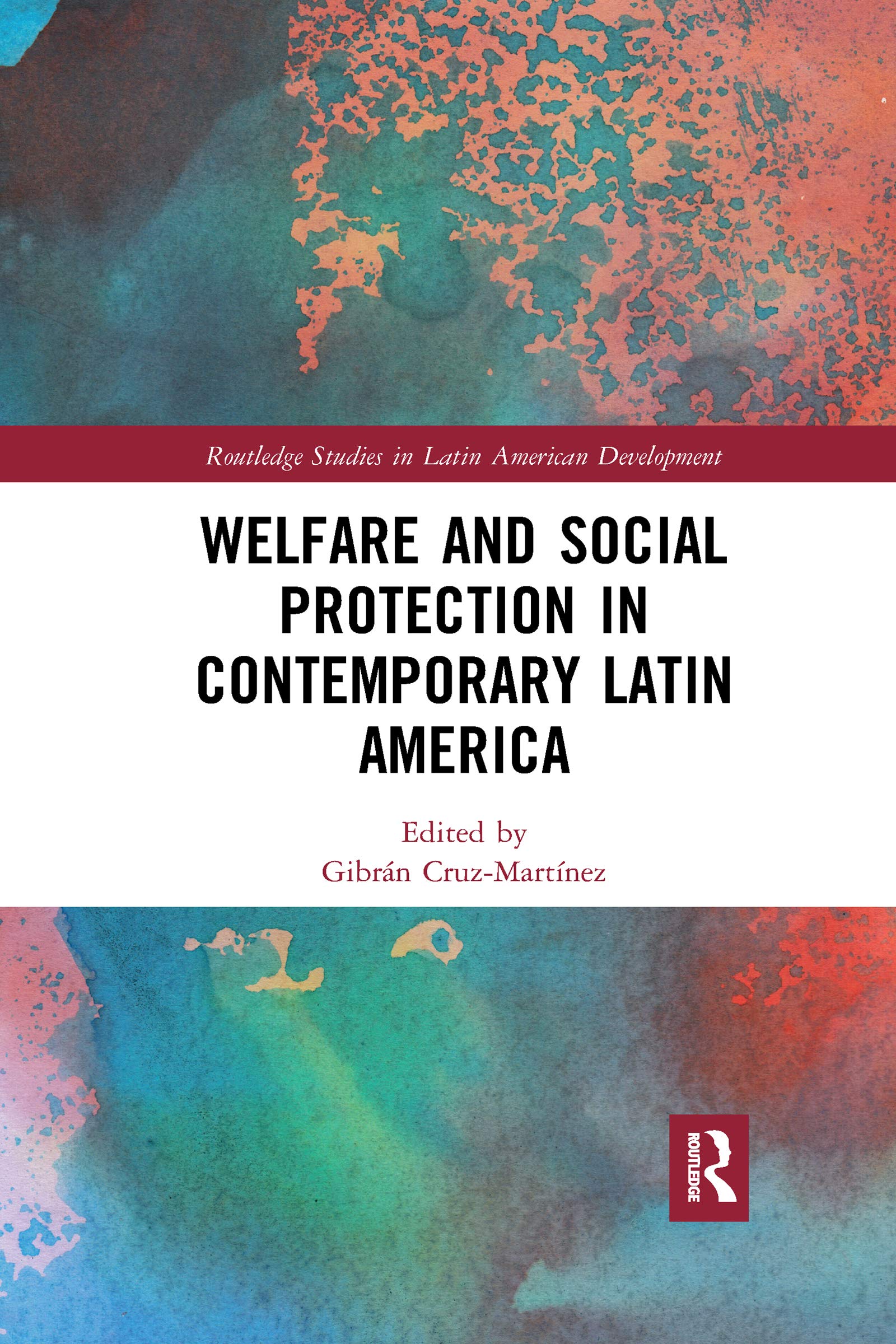 Welfare and Social Protection in Contemporary Latin America (Routledge Studies in Latin American Development) Social Sciences