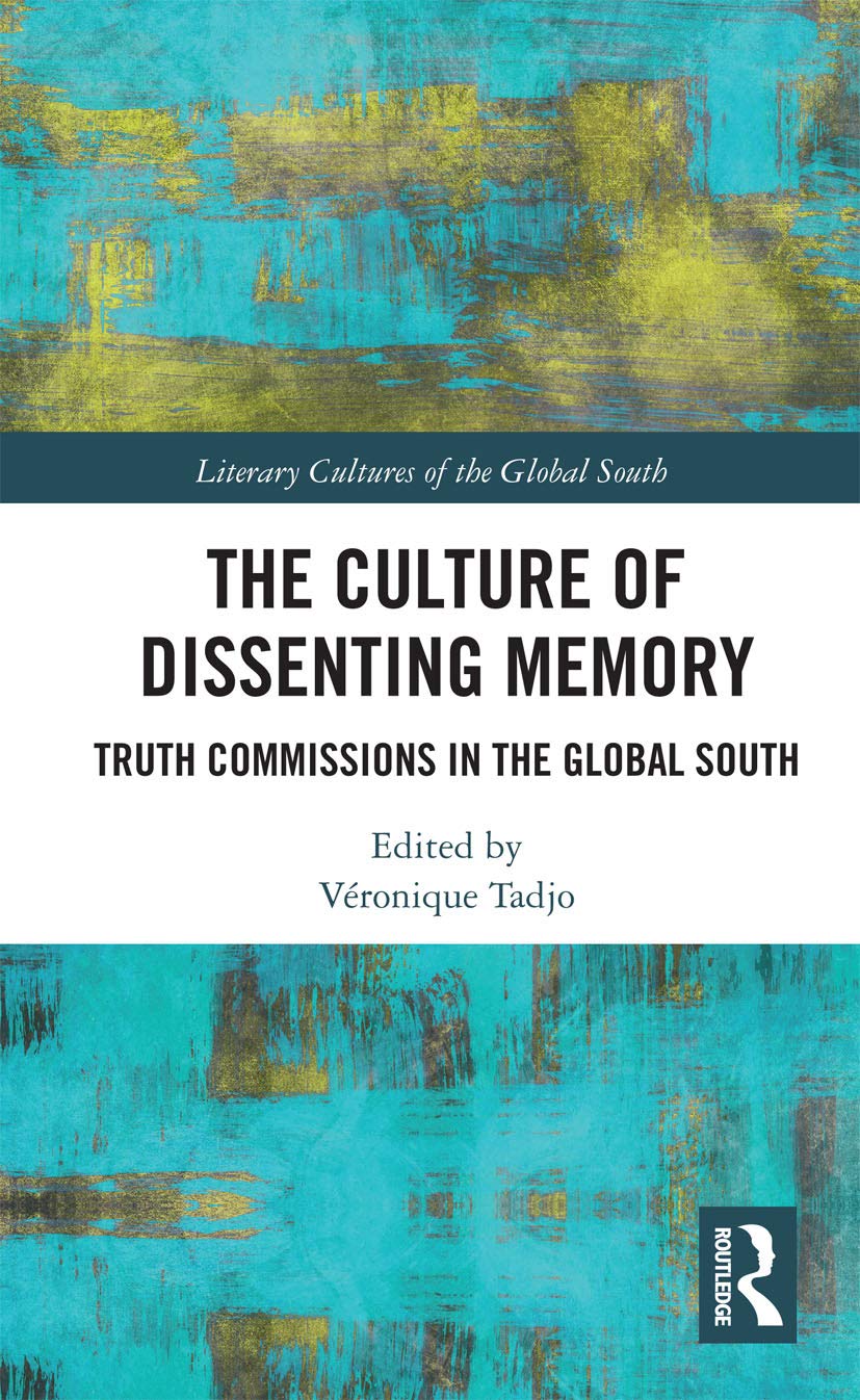 The Culture of Dissenting Memory: Truth Commissions in the Global South (Literary Cultures of the Global South) Law