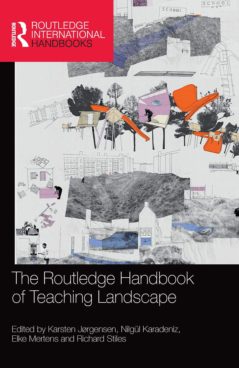 The Routledge Handbook of Teaching Landscape (Routledge International Handbooks) Architecture