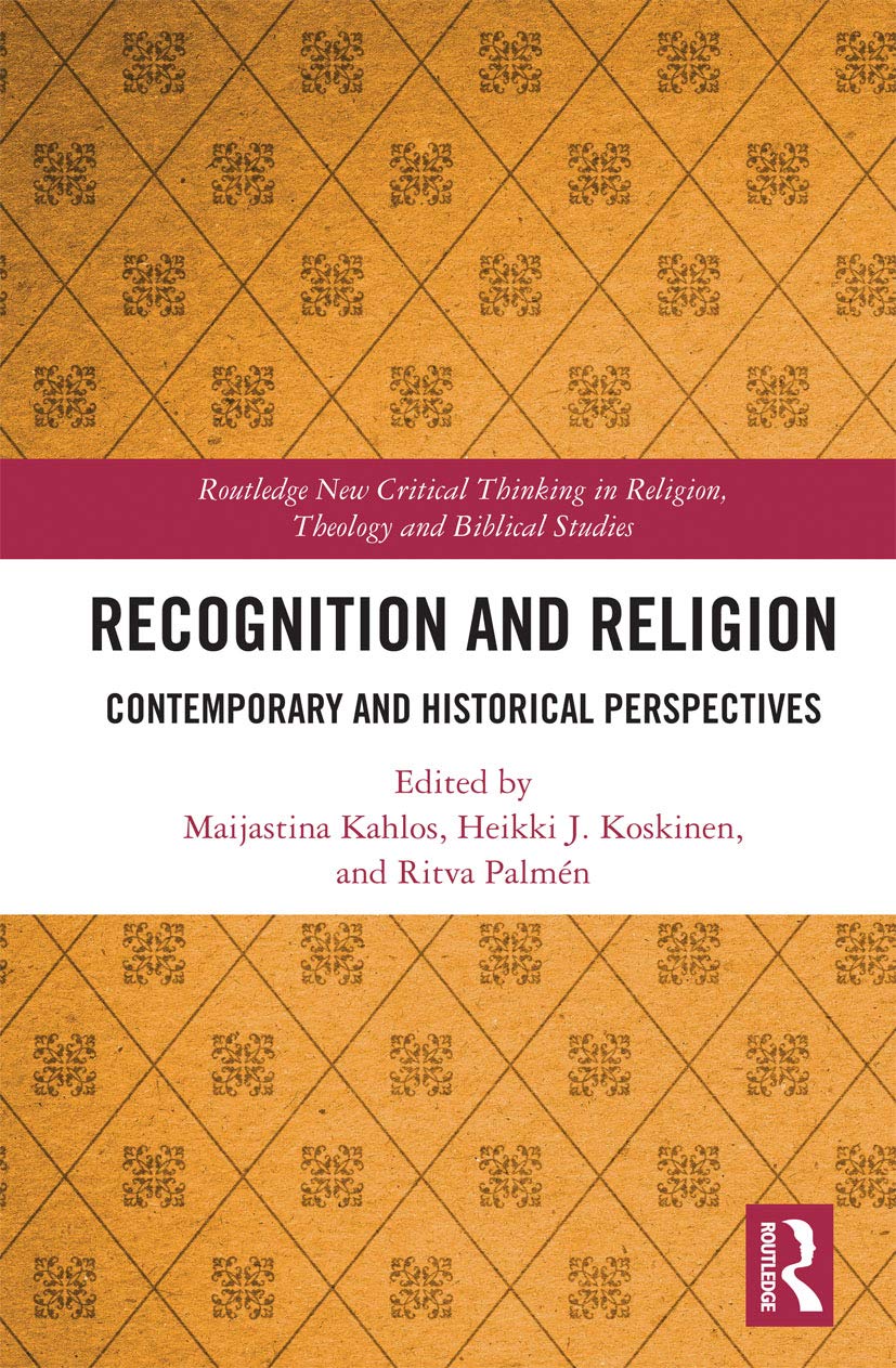 Recognition and Religion: Contemporary and Historical Perspectives (Routledge New Critical Thinking in Religion, Theology and Bi) Philosophy