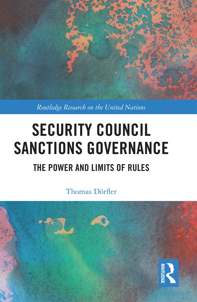 Security Council Sanctions Governance: The Power and Limits of Rules (Routledge Research on the United Nations) Reference Books