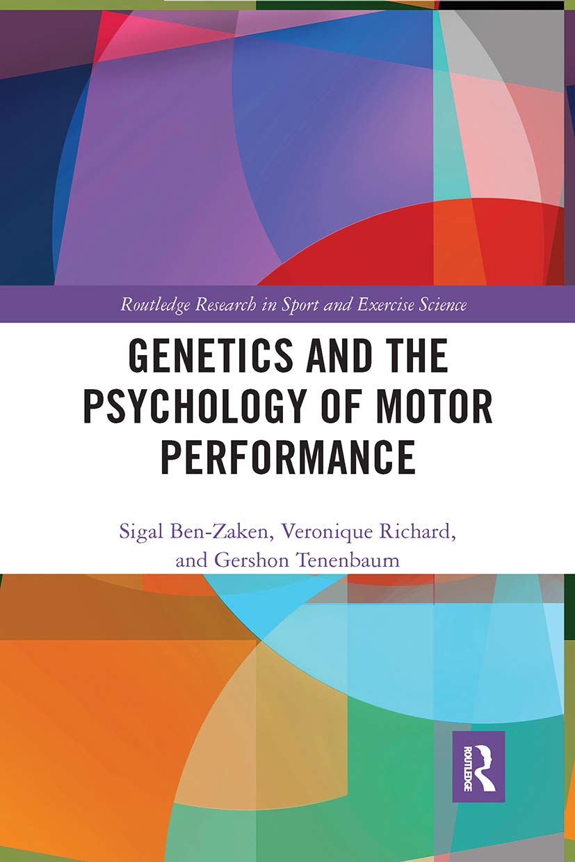 Genetics and the Psychology of Motor Performance (Routledge Research in Sport and Exercise Science) Medicine