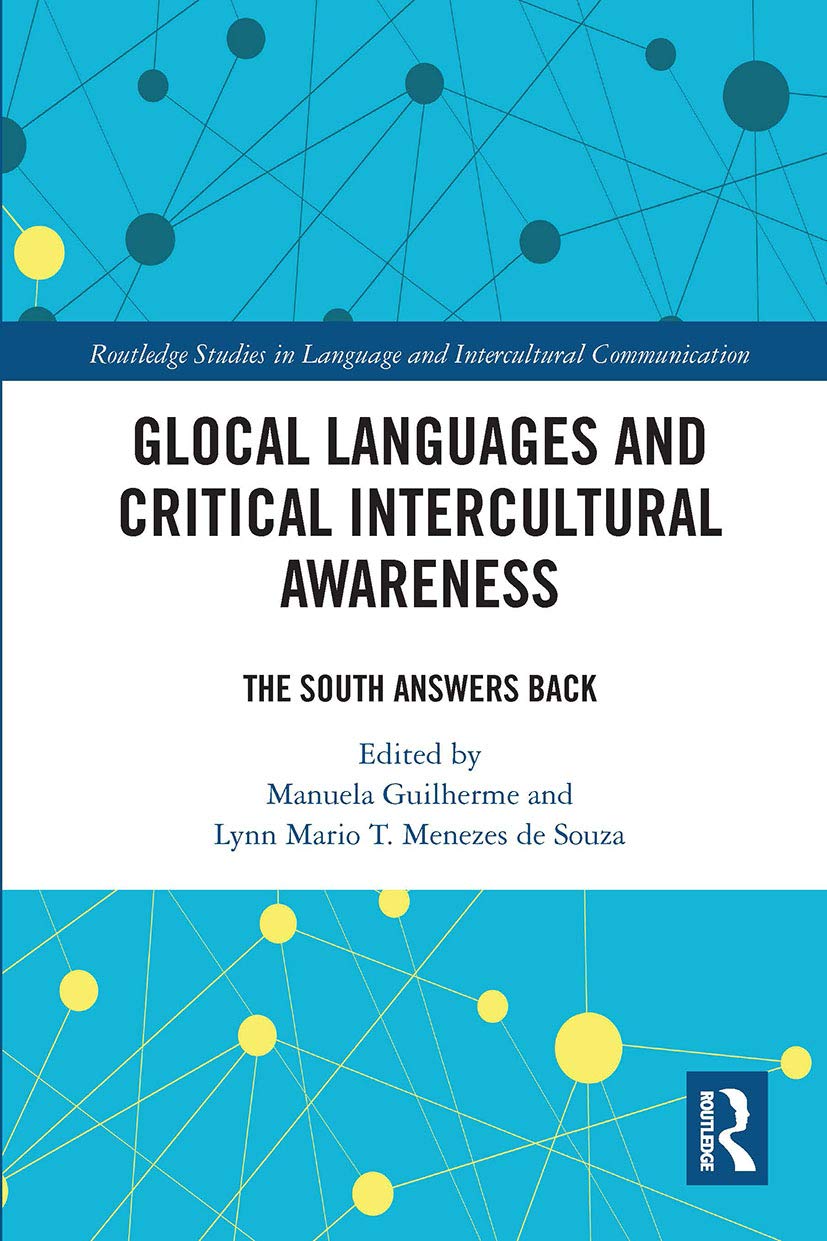 Glocal Languages and Critical Intercultural Awareness: The South Answers Back (Routledge Studies in Language and Intercultural Communicatio) Social Sciences