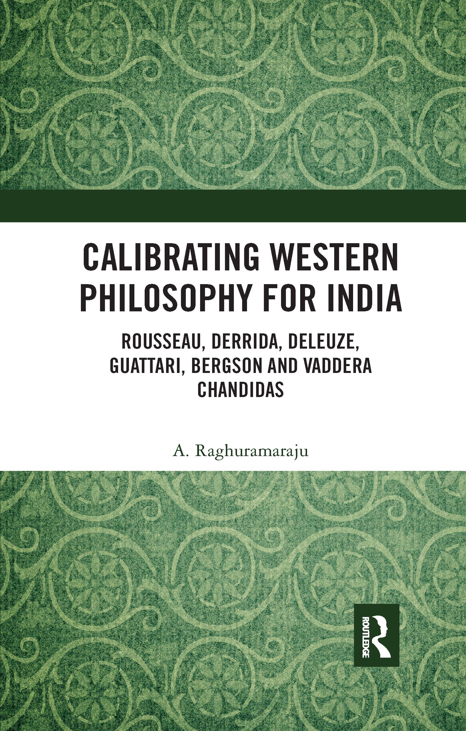 Calibrating Western Philosophy for India: Rousseau, Derrida, Deleuze, Guattari, Bergson and Vaddera Chandidas Philosophy