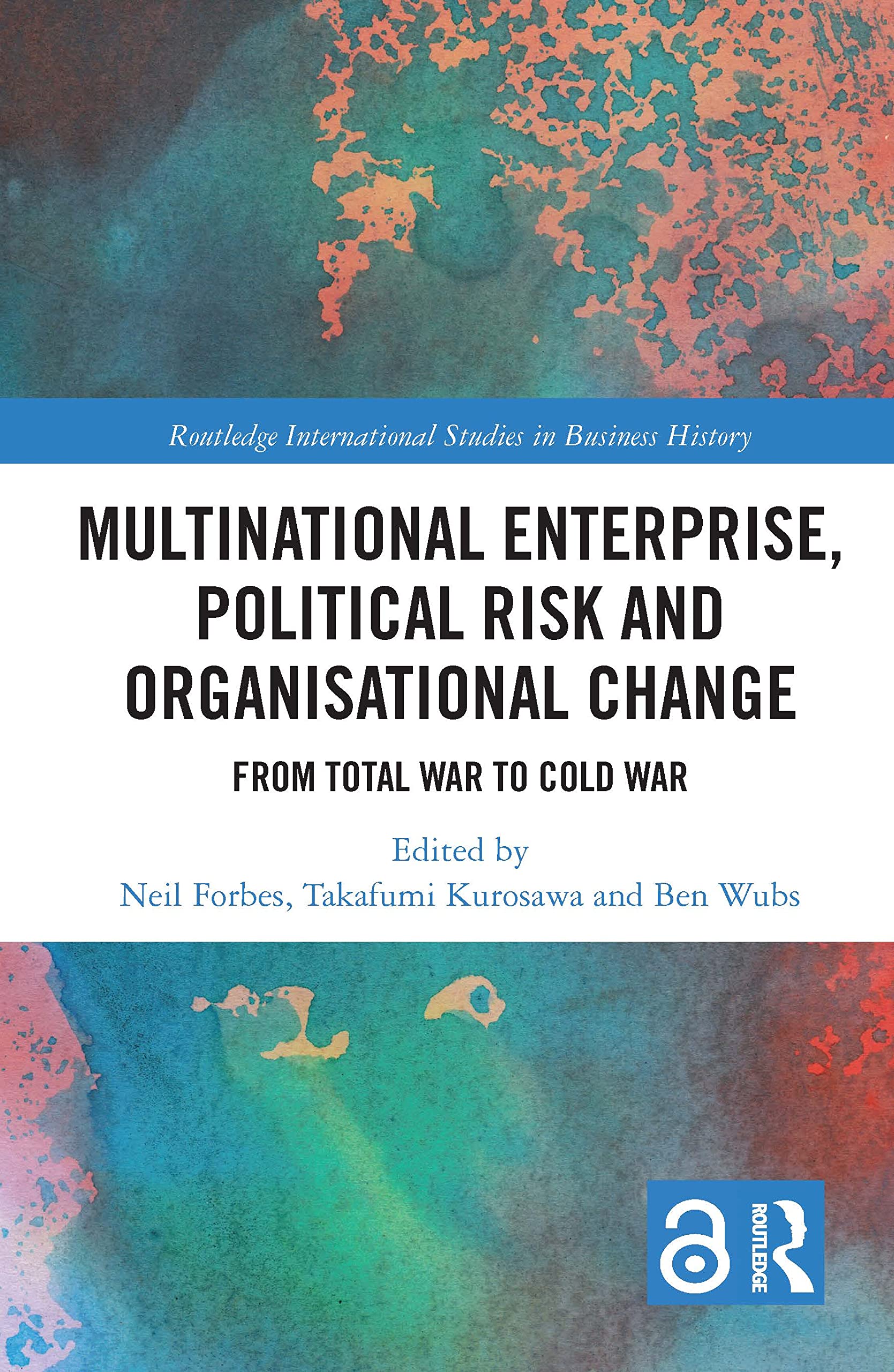 Multinational Enterprise, Political Risk and Organisational Change: From Total War to Cold War (Routledge International Studies in Business History) Business, Finance & Career