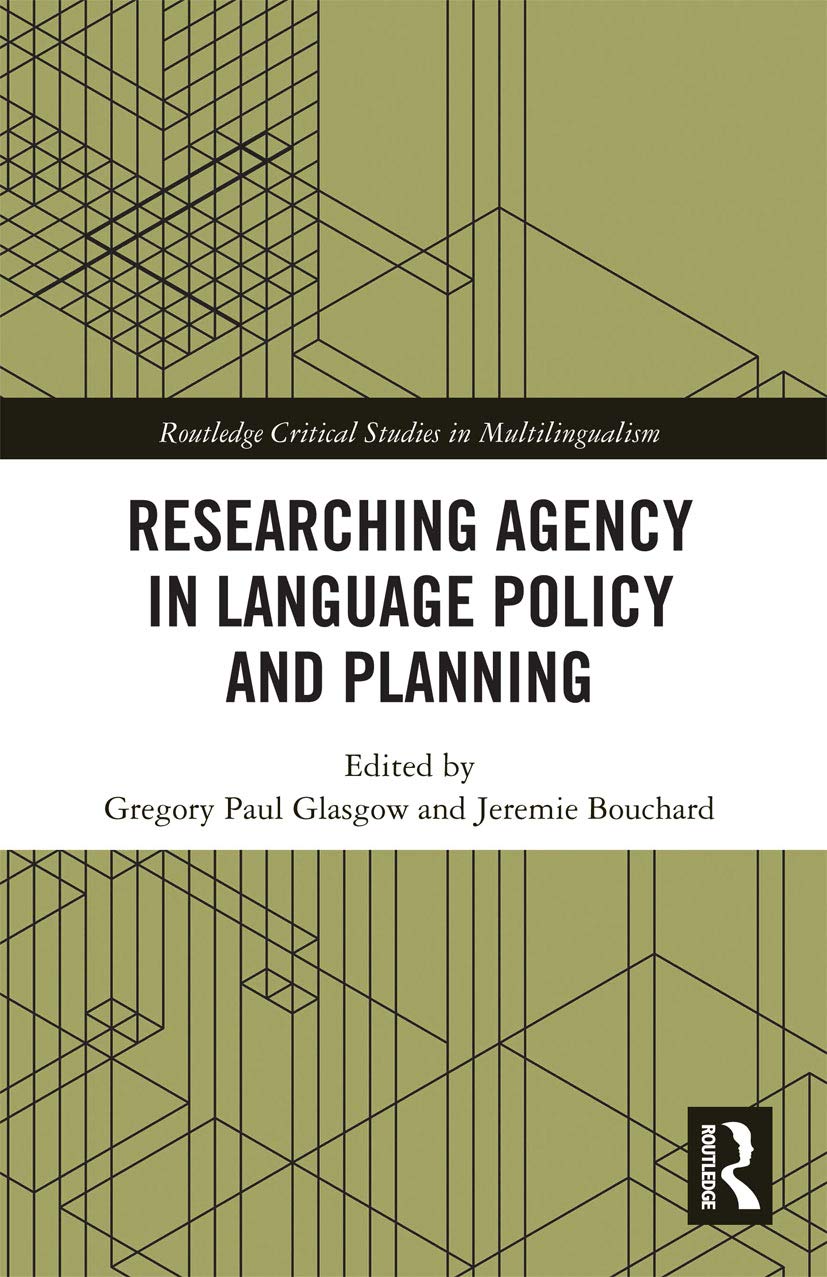 Researching Agency in Language Policy and Planning (Routledge Critical Studies in Multilingualism) Social Sciences