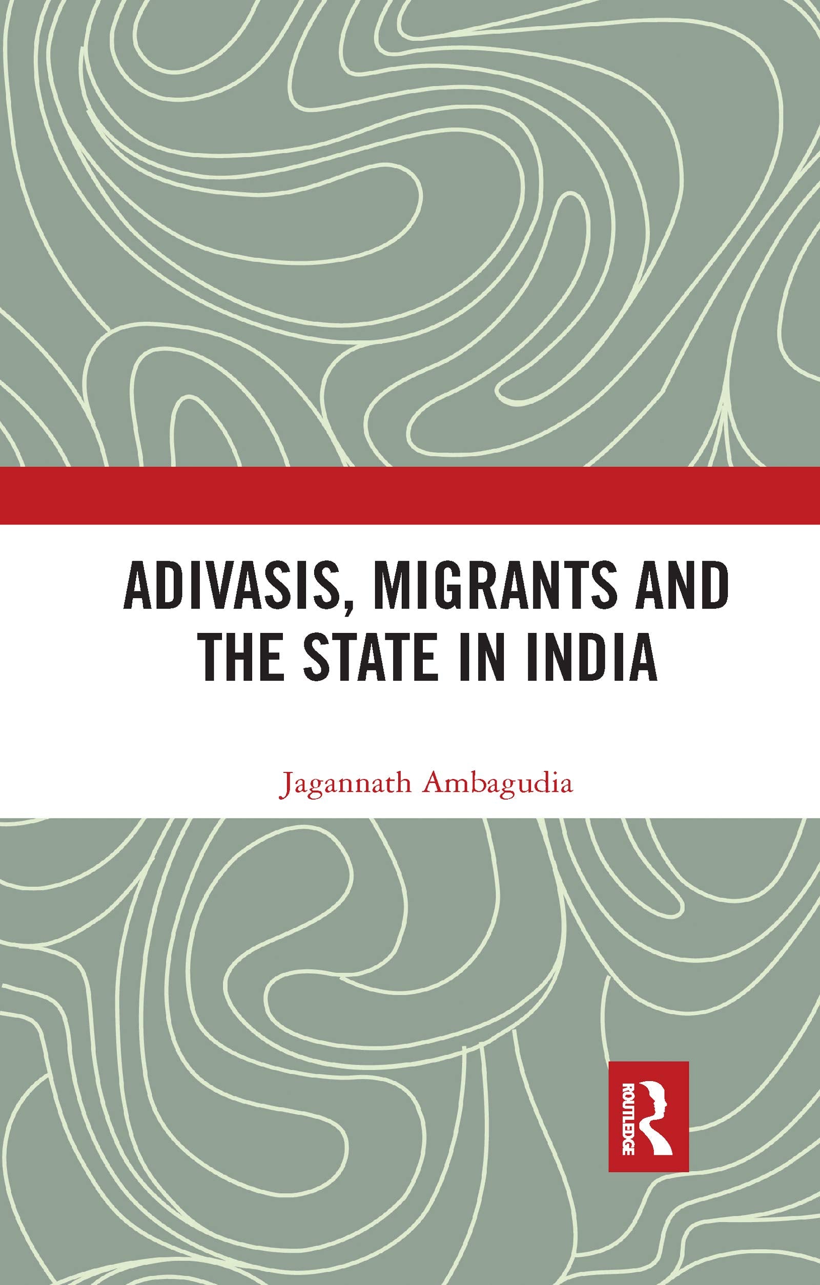 Adivasis, Migrants and the State in India Social Sciences