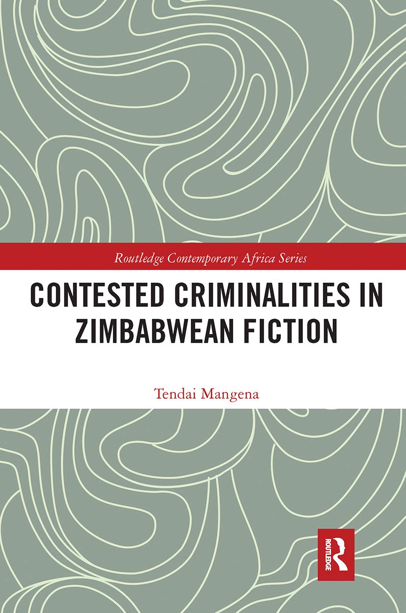 Contested Criminalities in Zimbabwean Fiction (Routledge Contemporary Africa) Social Sciences