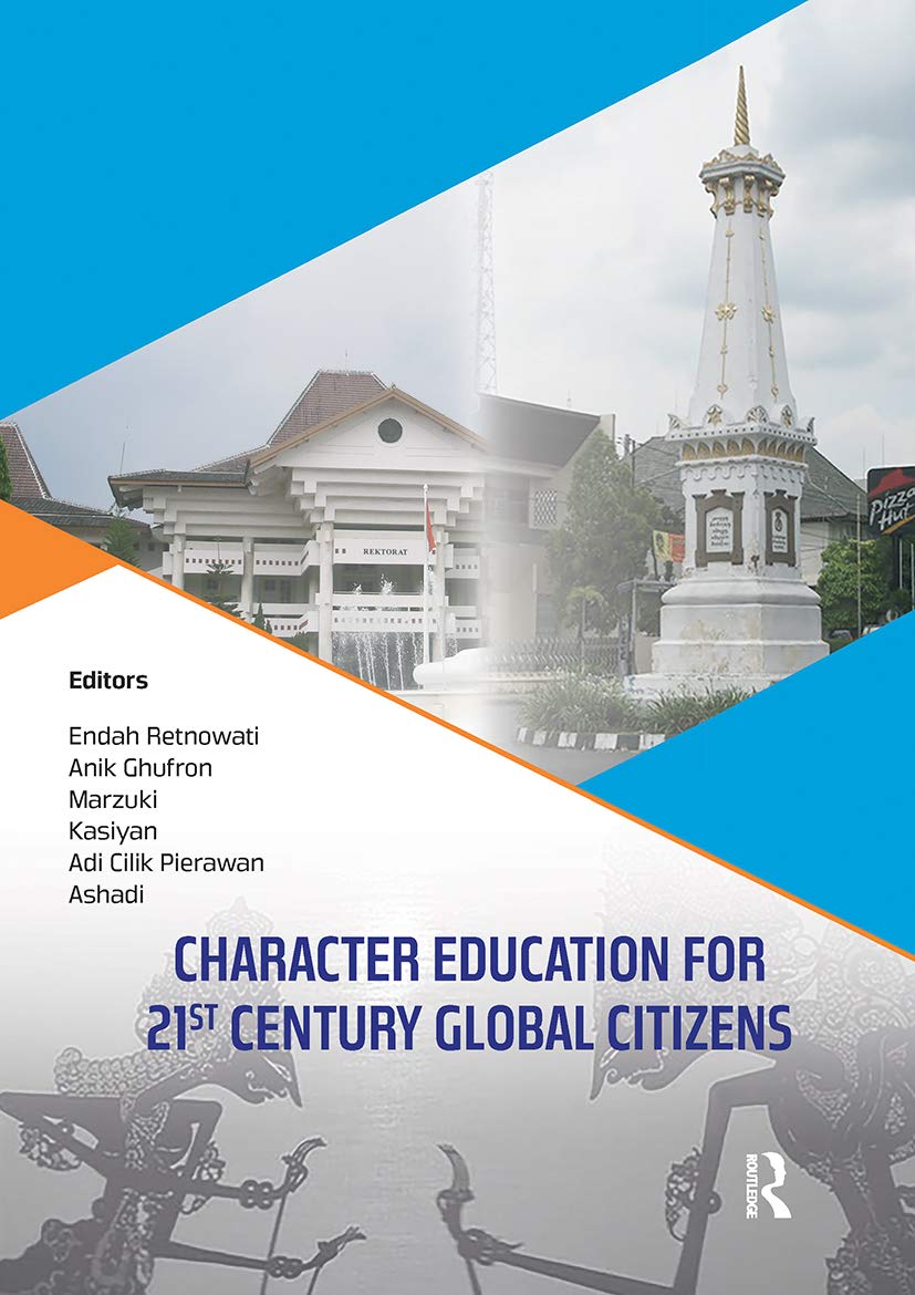 Character Education for 21st Century Global Citizens: Proceedings of the 2nd International Conference on Teacher Education and Professional ... October 21-22, 2017, Yogyakarta, Indonesia Social Sciences