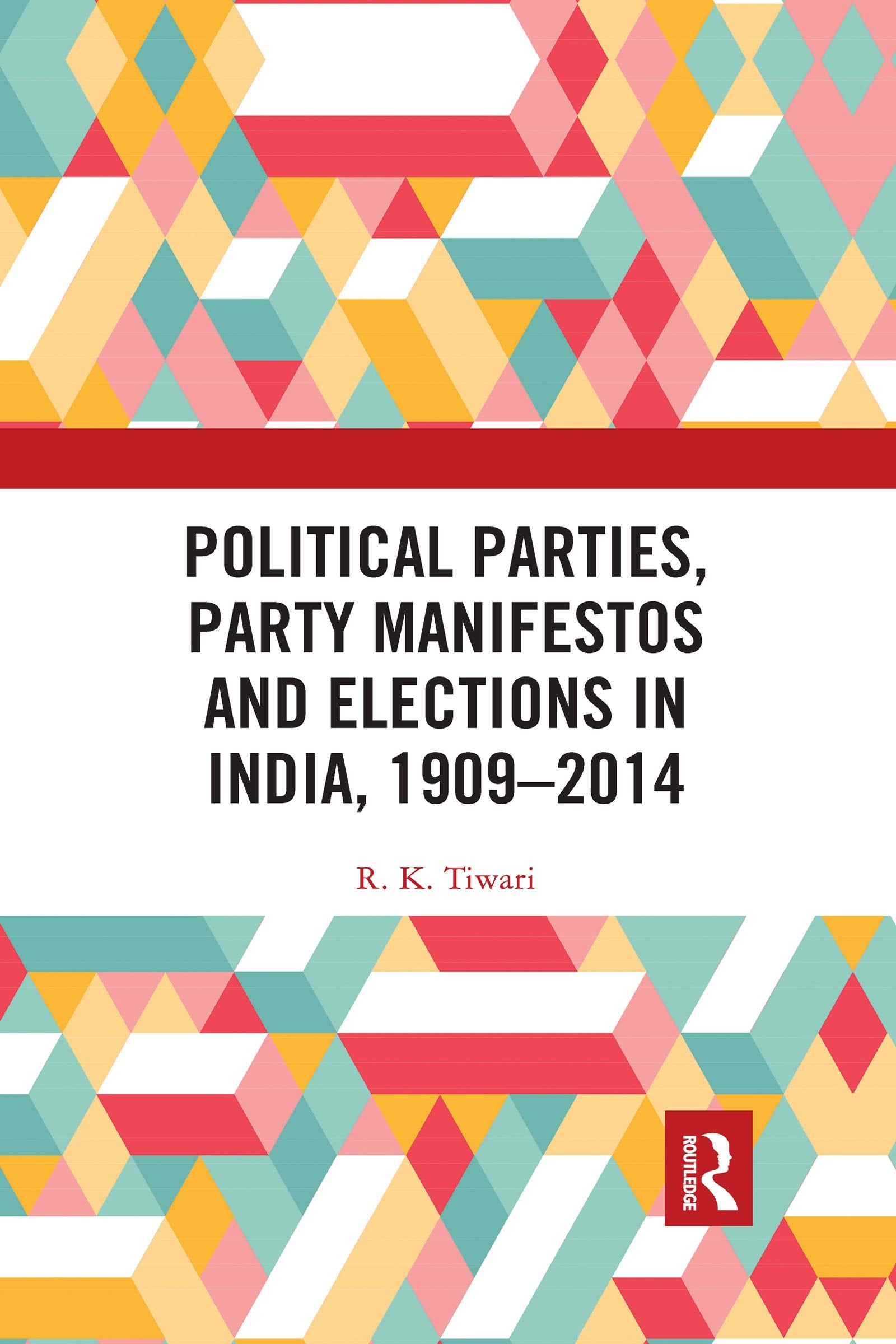 Political Parties, Party Manifestos and Elections in India, 1909–2014 Law