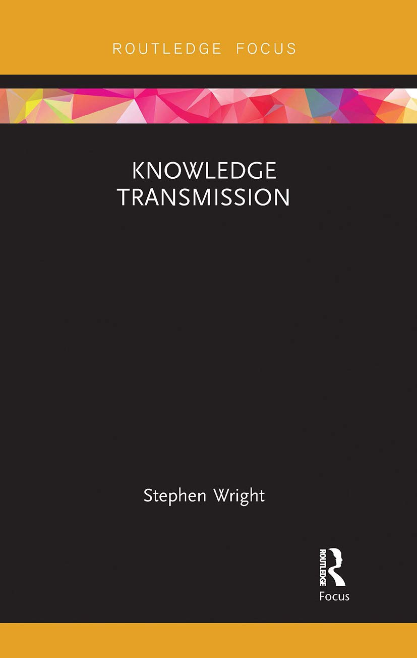 Knowledge Transmission (Routledge Focus on Philosophy) Philosophy