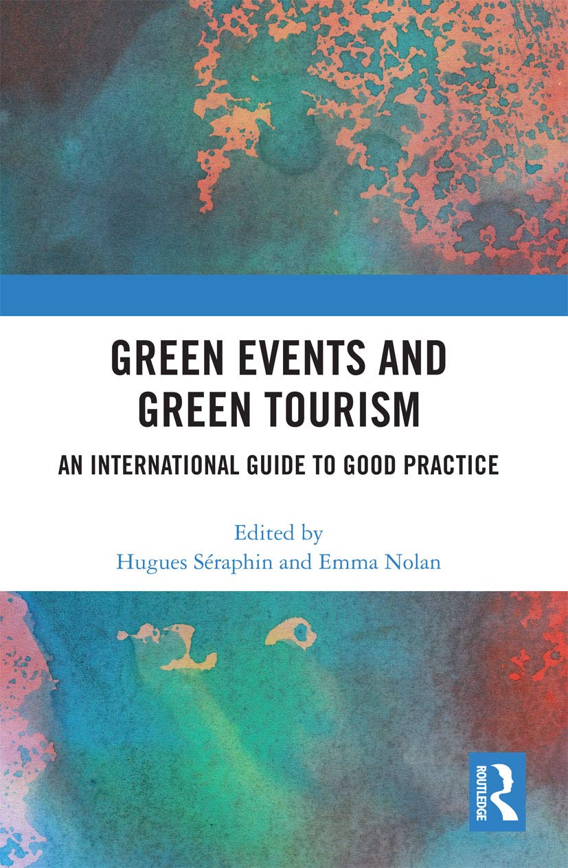 Green Events and Green Tourism: An International Guide to Good Practice Business, Finance & Career