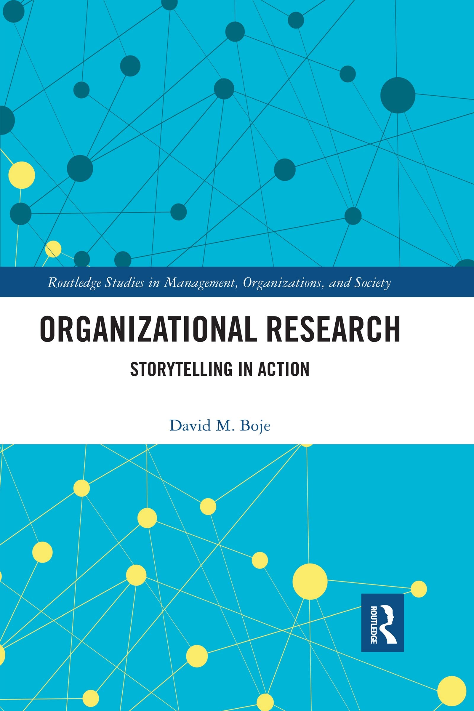 Organizational Research: Storytelling in Action (Routledge Studies in Management, Organizations and Society) Social Sciences