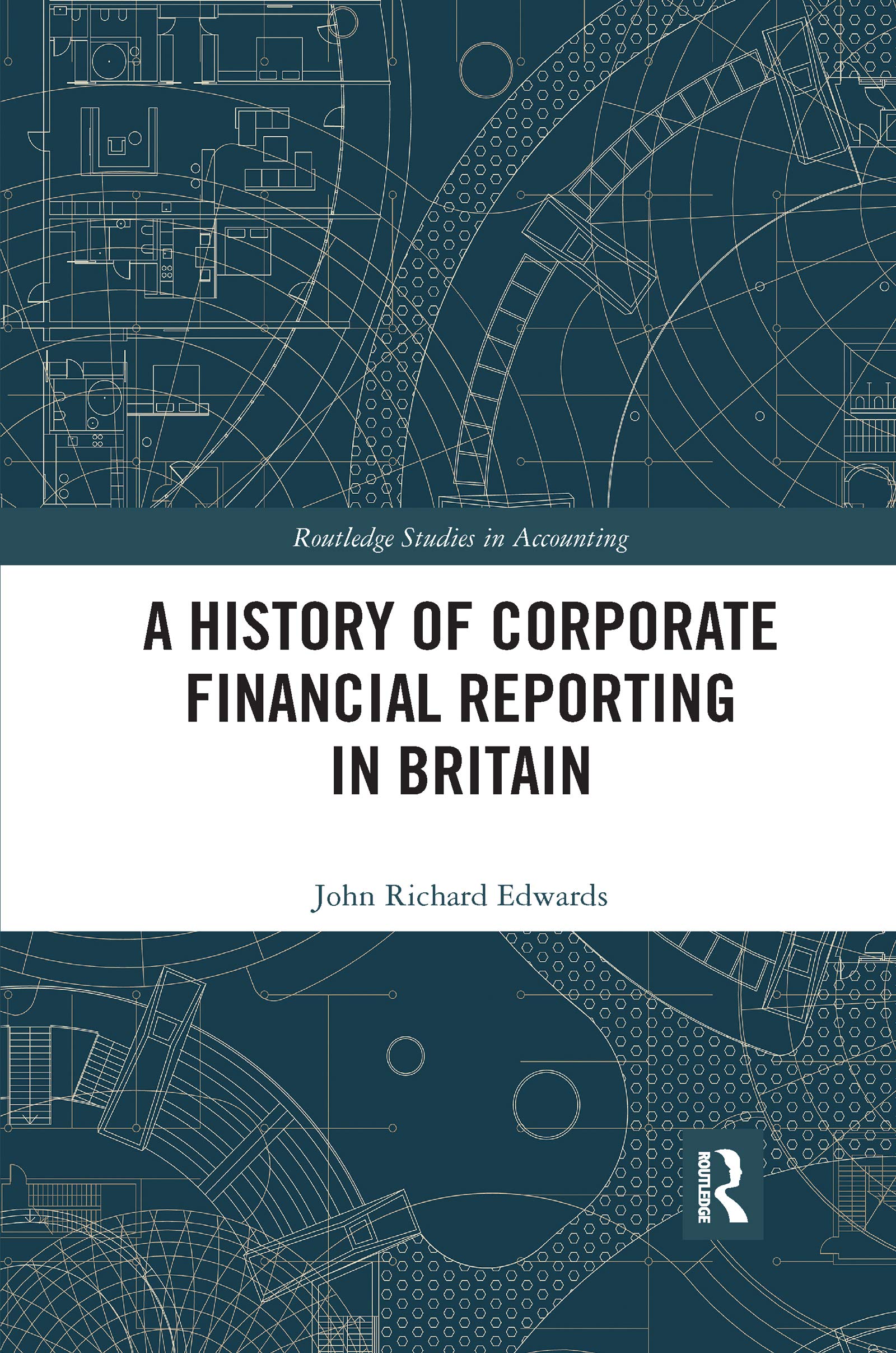 A History of Corporate Financial Reporting in Britain (Routledge Studies in Accounting) Business, Finance & Career