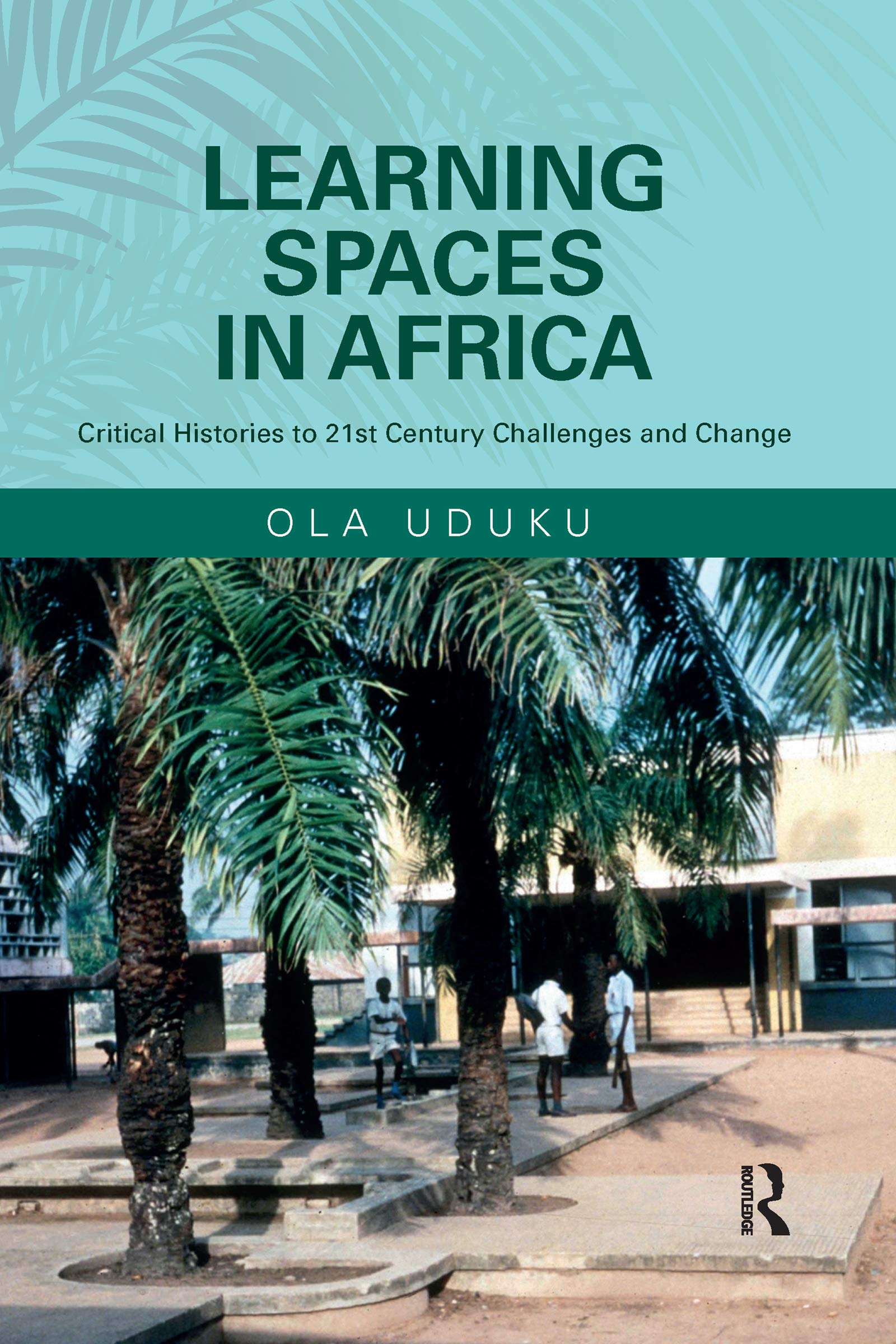 Learning Spaces in Africa: Critical Histories to 21st Century Challenges and Change Business, Finance & Career