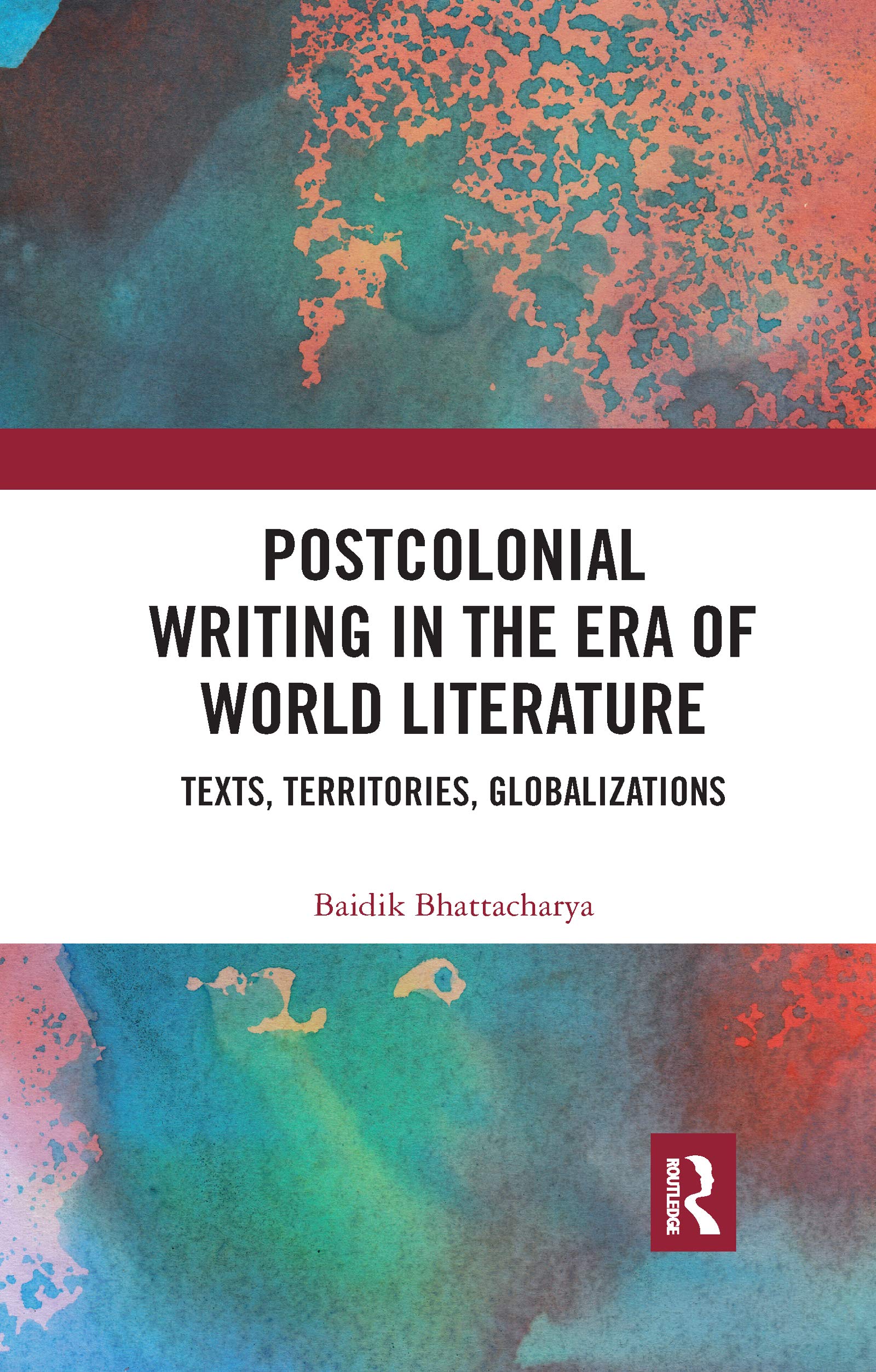 Postcolonial Writing in the Era of World Literature: Texts, Territories, Globalizations Books