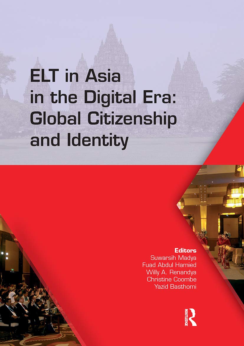 ELT in Asia in the Digital Era: Global Citizenship and Identity: Proceedings of the 15th Asia Tefl and 64th Teflin International Conference on English ... July 13-15, 2017, Yogyakarta, Indonesia Social Sciences