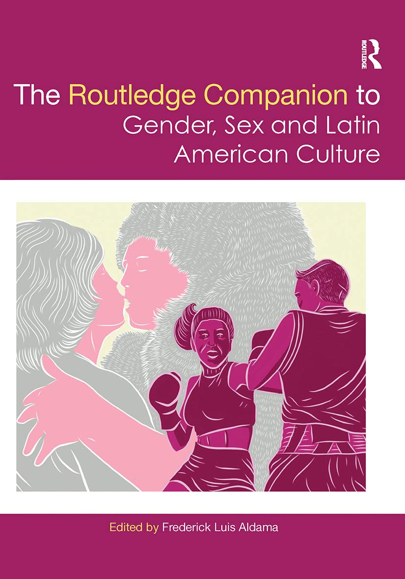 The Routledge Companion to Gender, Sex and Latin American Culture (Routledge Companions to Gender) Books
