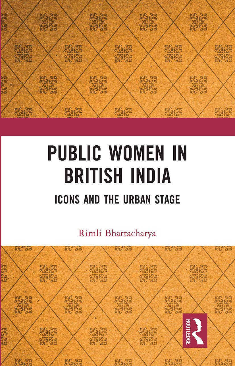 Public Women in British India: Icons and the Urban Stage Books