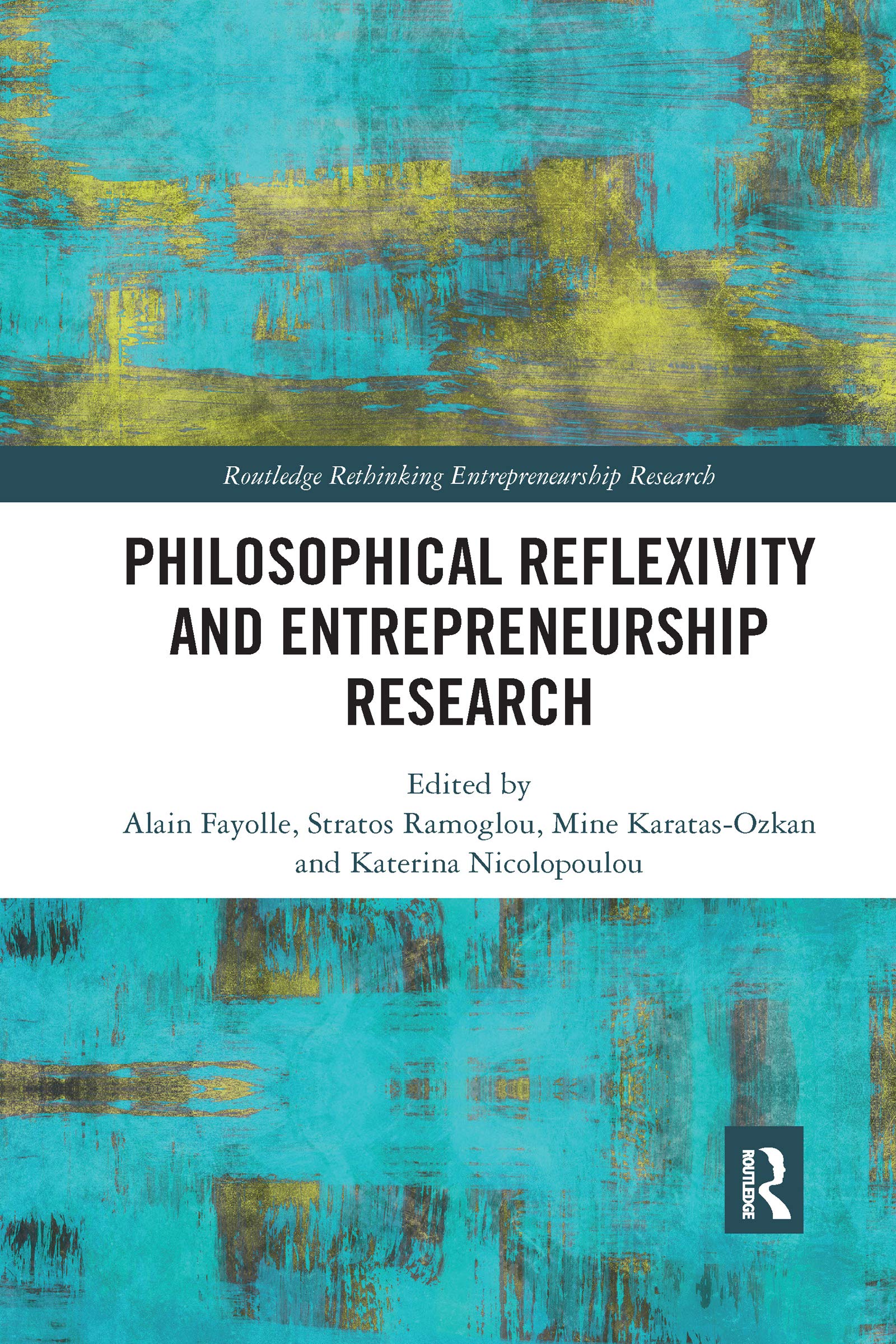 Philosophical Reflexivity and Entrepreneurship Research (Routledge Rethinking Entrepreneurship Research) Business, Finance & Career